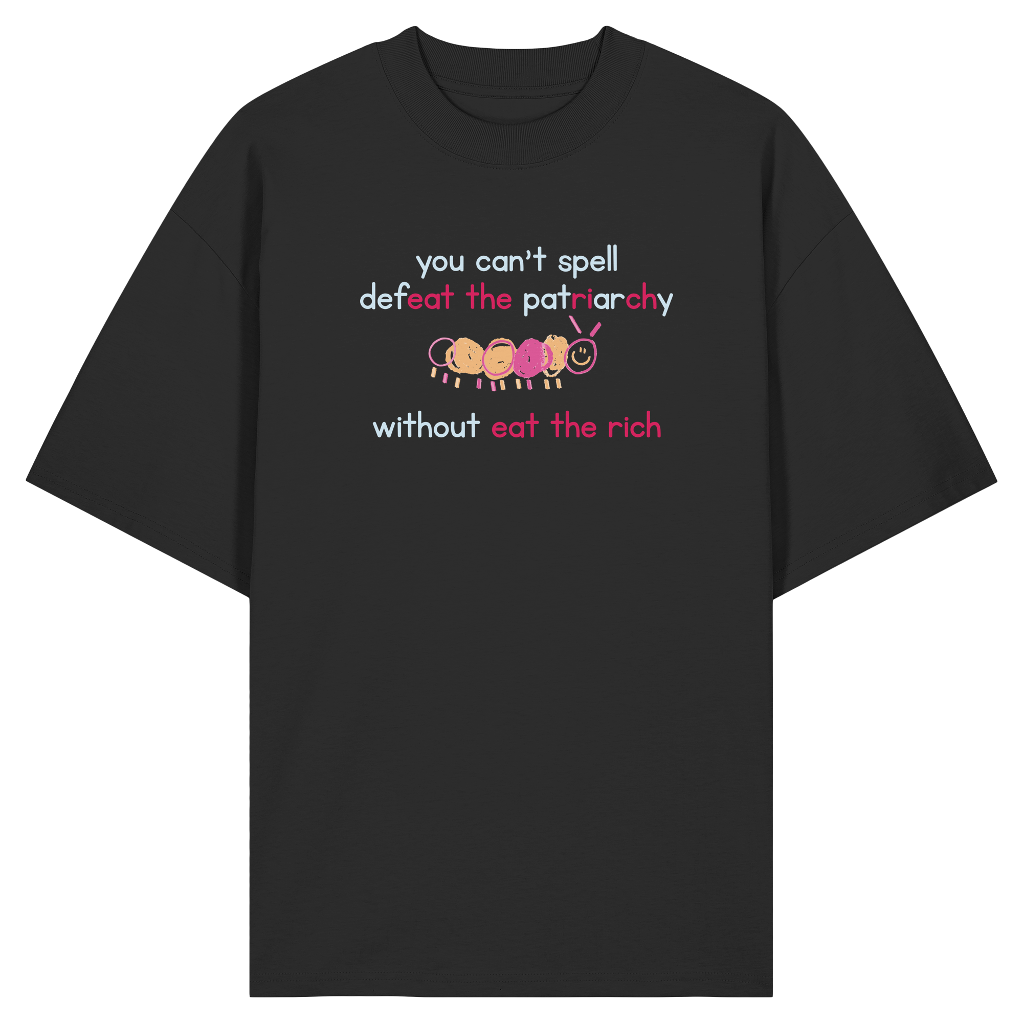 You can't spell Defeat the Patriarchy without Eat the Rich - Organic Oversize Shirt
