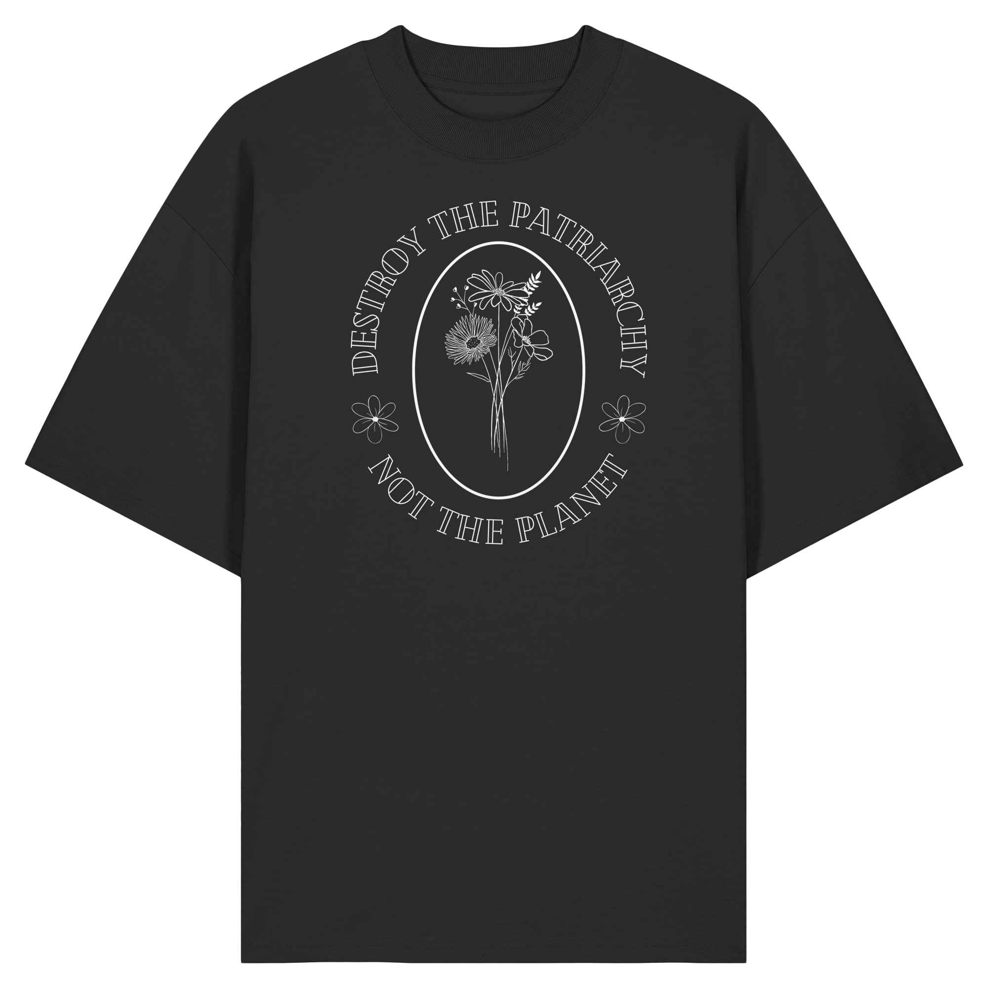 Destroy the Patriarchy Not the Planet - Organic Oversize Shirt
