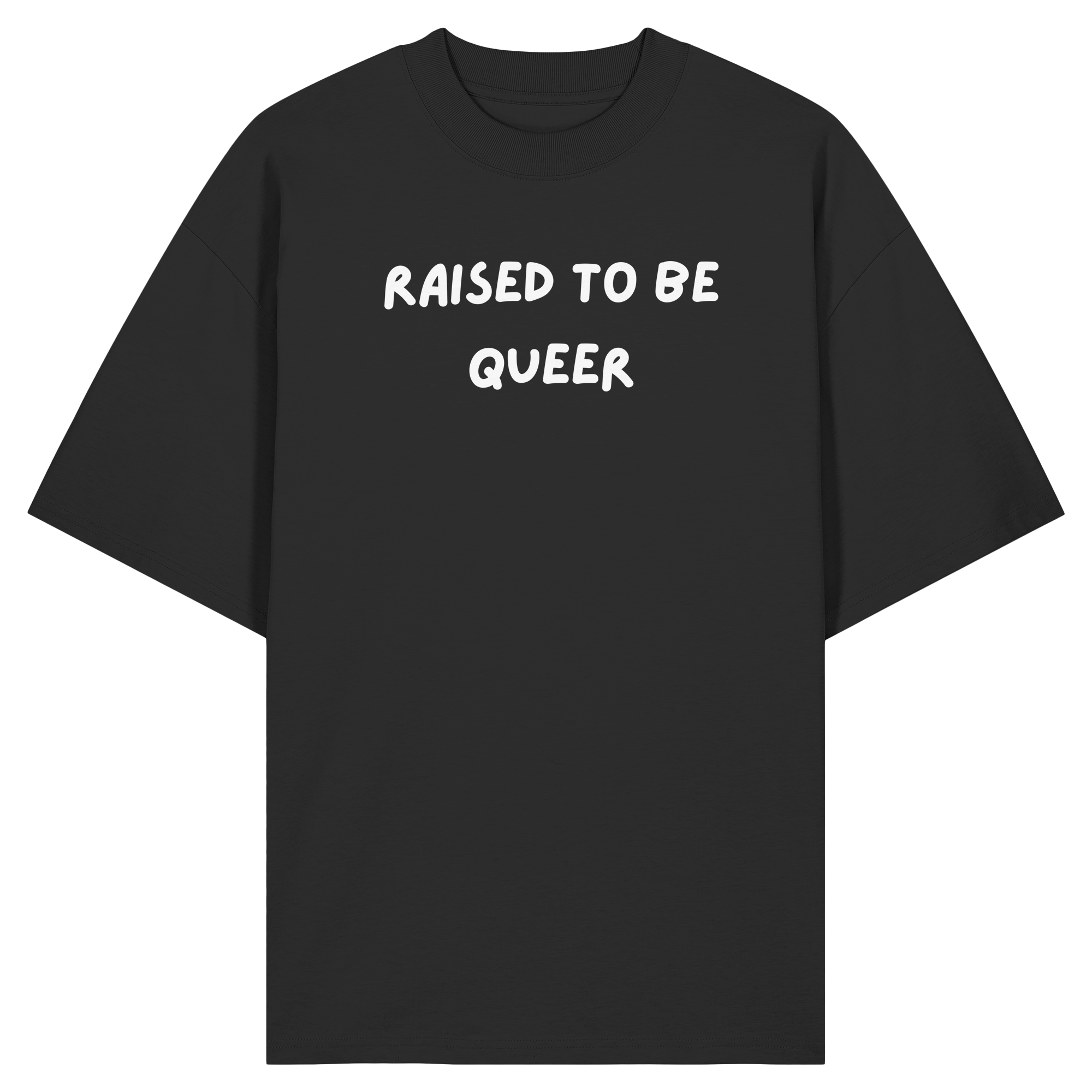 Raised To Be Queer - Organic Oversize Shirt