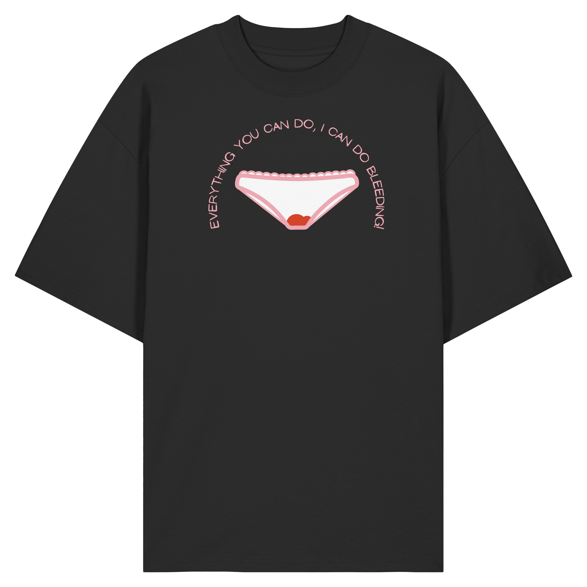 Everything You can do I can do Bleeding - Organic Oversize Shirt