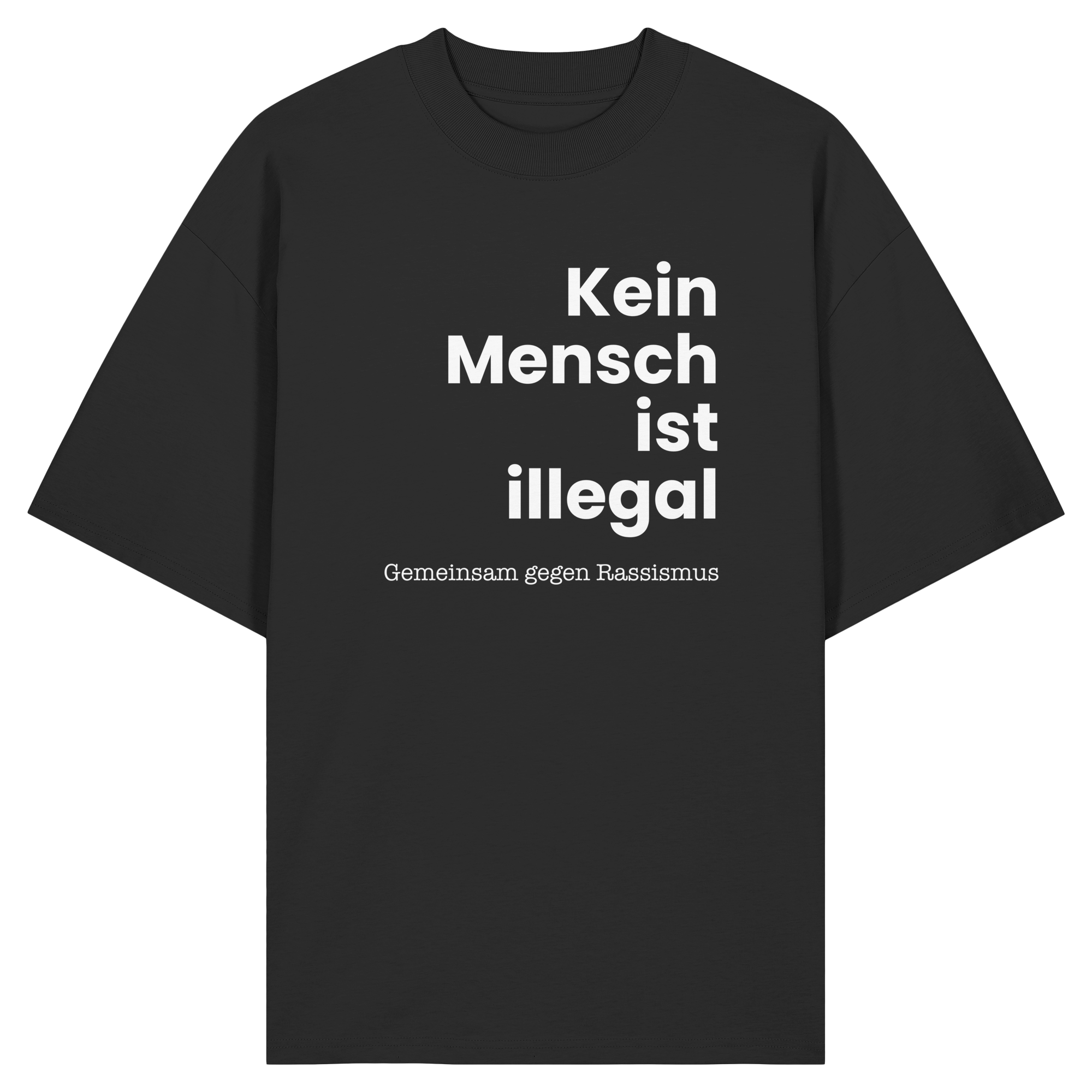 Kein Mensch ist illegal "Gemeinsam gegen Rassismus Edition" Frontprint - Organic Oversize Shirt