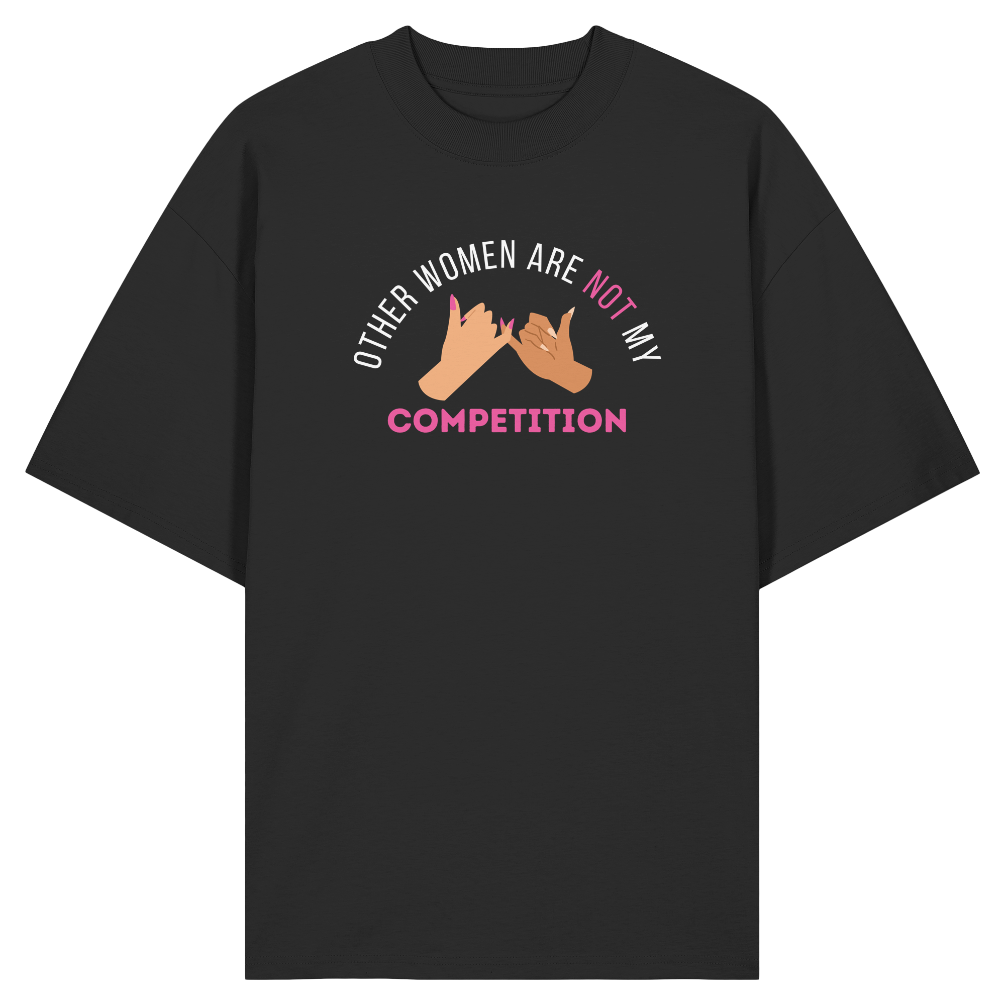 Other Women are NOT My Competition - Organic Oversize Shirt
