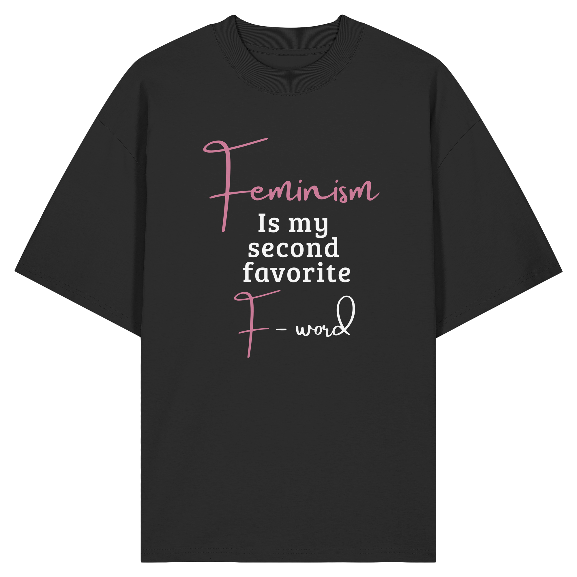 Feminism is my second favorite F word - Organic Oversize Shirt