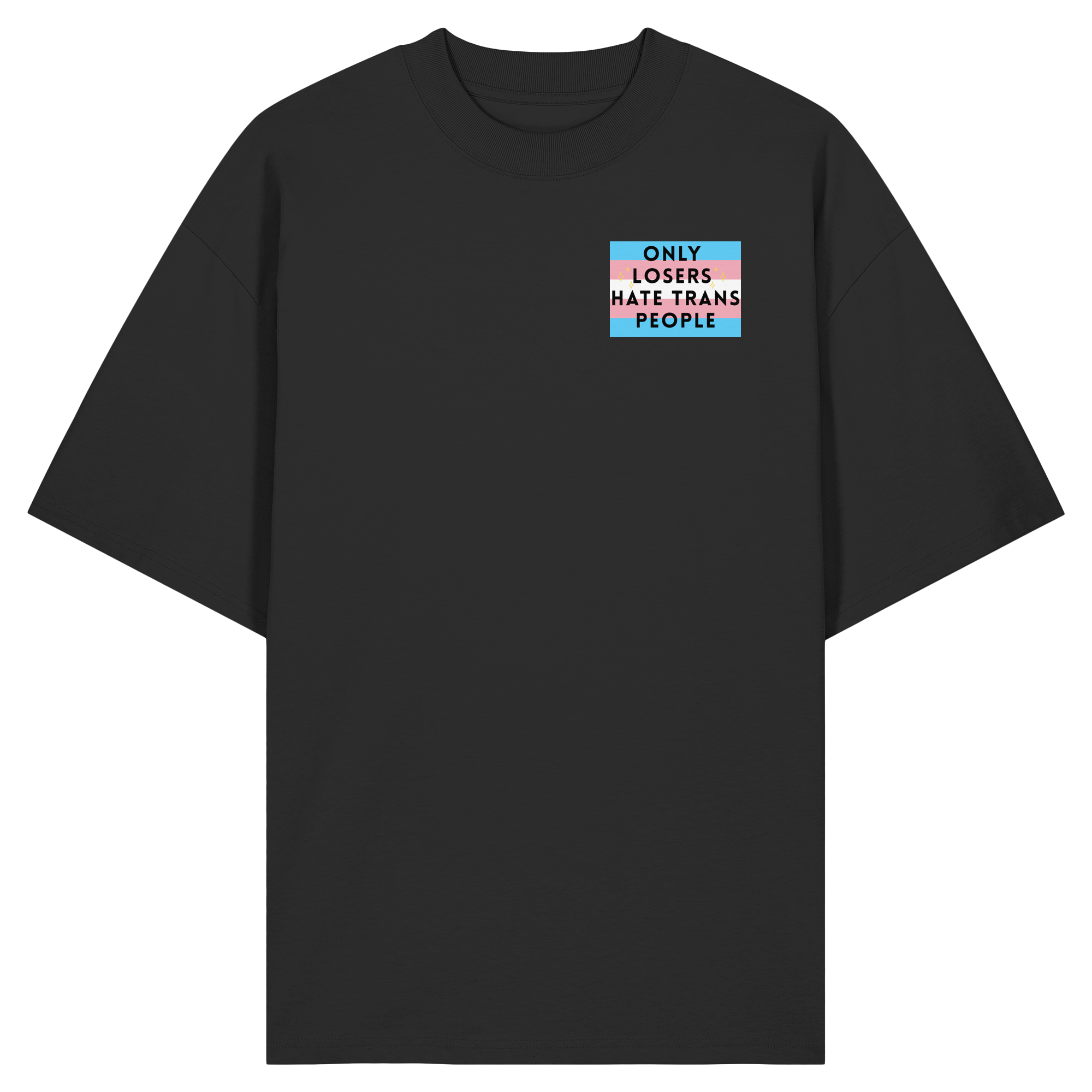 Only Losers hate Trans People - Organic Oversize Shirt