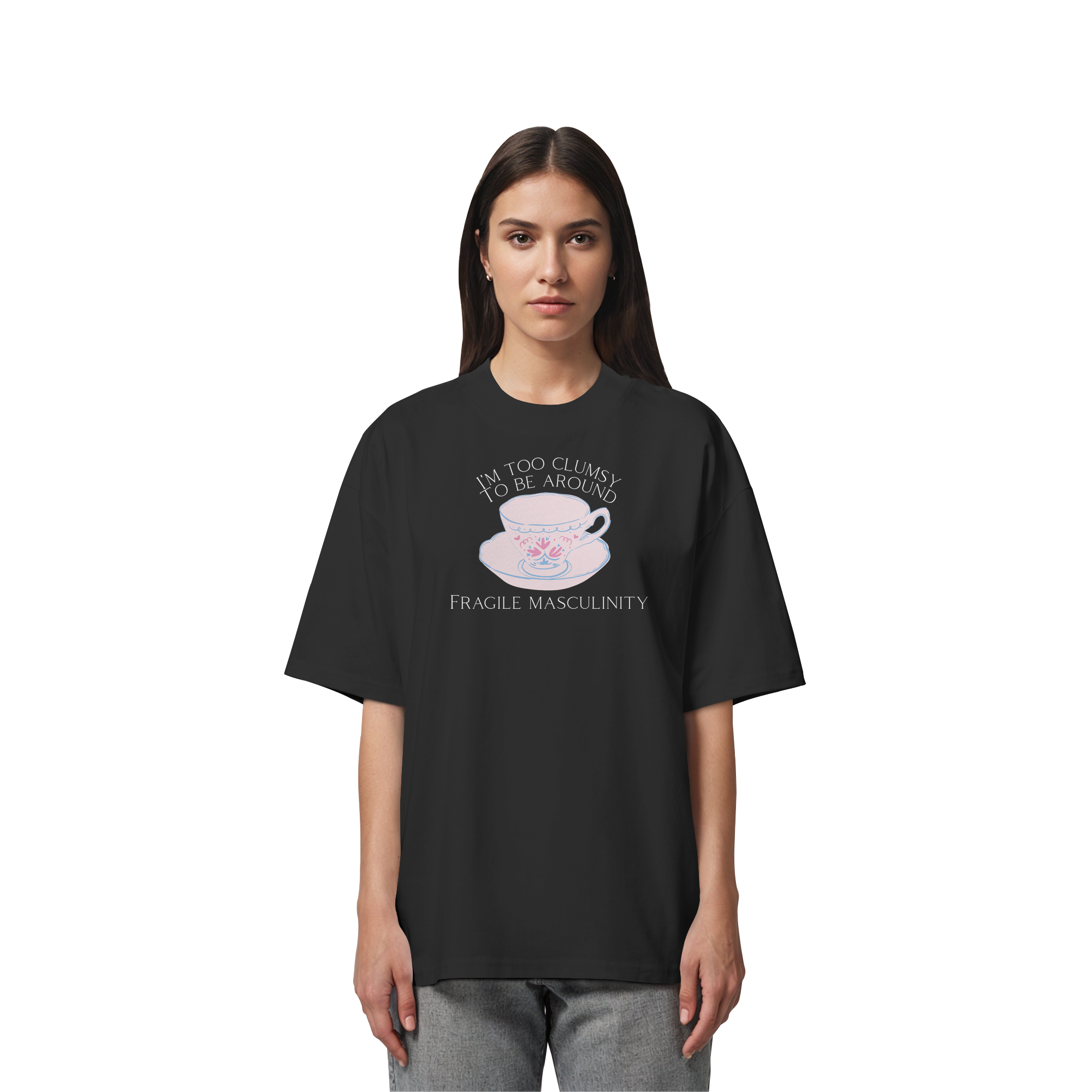 I'm too clumsy to be around fragile masculinity - Organic Oversize Shirt
