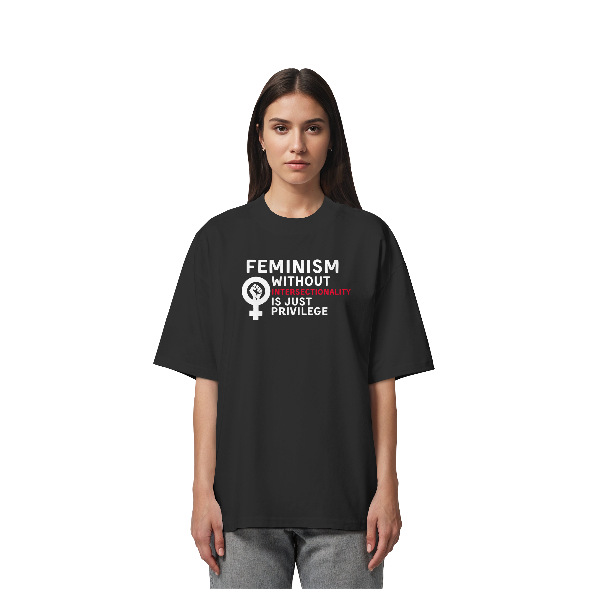 Feminism without Intersectionality is just Privilege - Organic Oversize Shirt