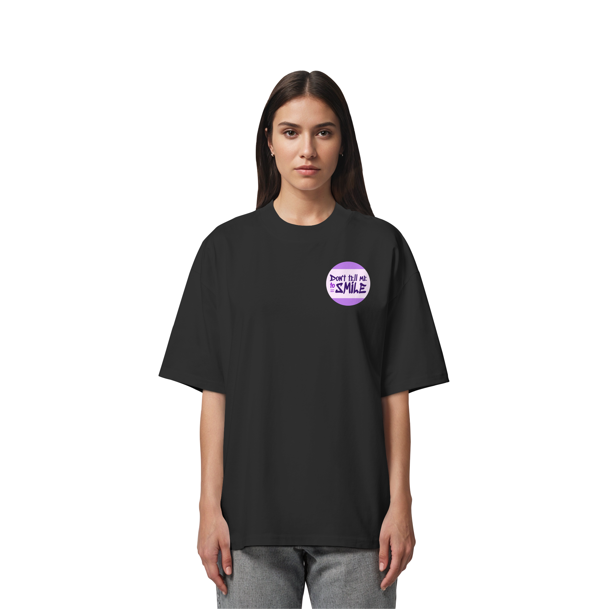 Don't Tell Me To Smile - Organic Oversize Shirt