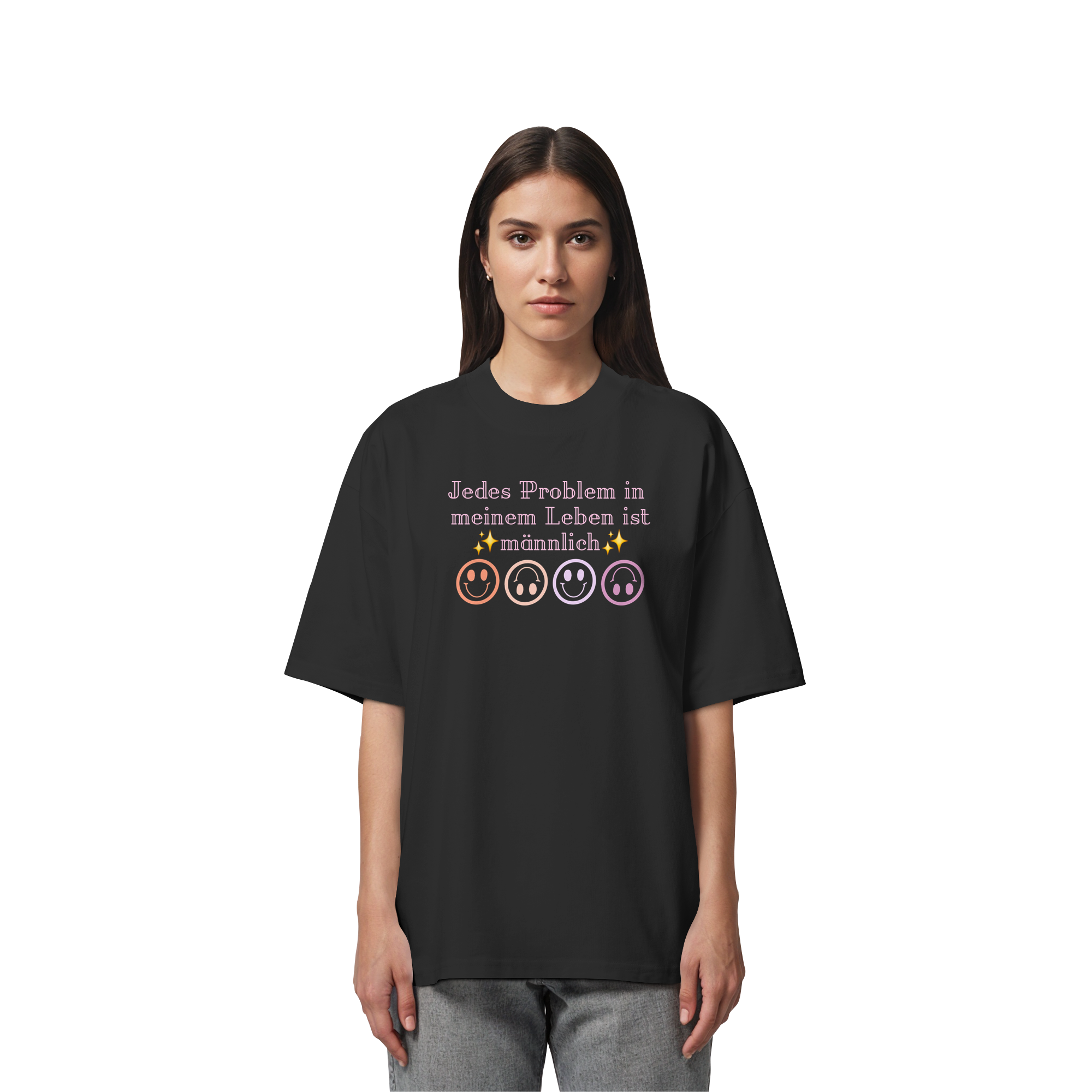 Jedes Problem in meinem Leben ist männlich - Organic Oversize Shirt