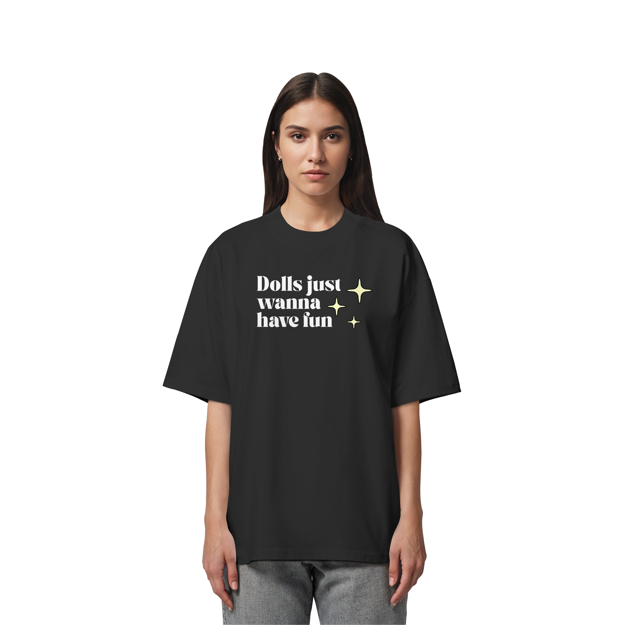 Dolls Just Wanna Have Fun - Organic Oversize Shirt