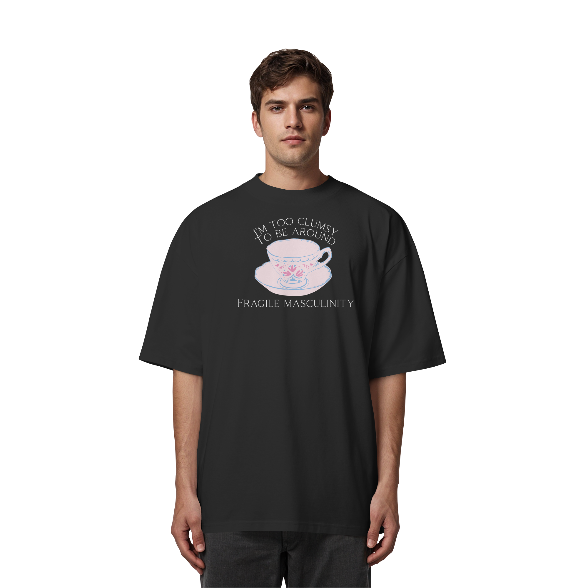 I'm too clumsy to be around fragile masculinity - Organic Oversize Shirt