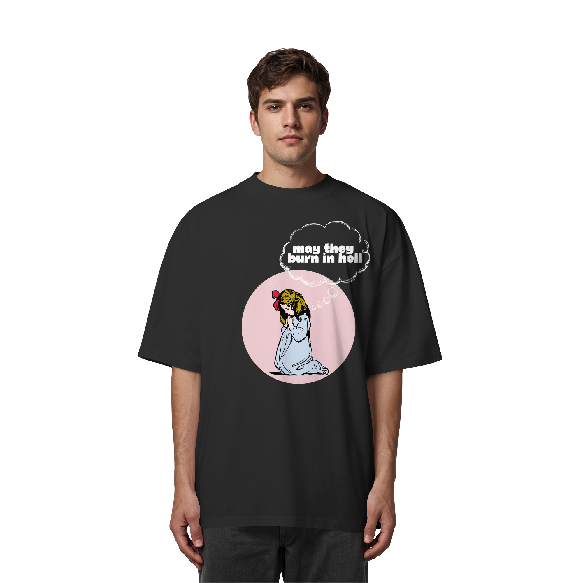 May They Burn in Hell - Organic Oversize Shirt
