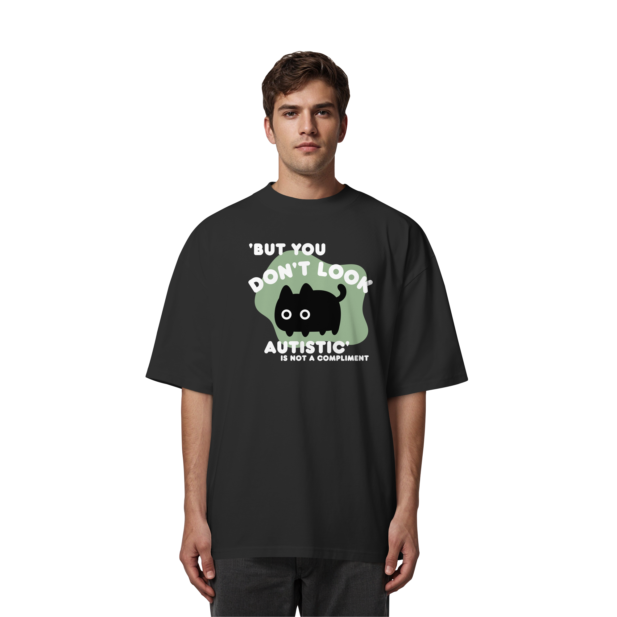 But you dont look autistic is not a Compliment - Organic Oversize Shirt