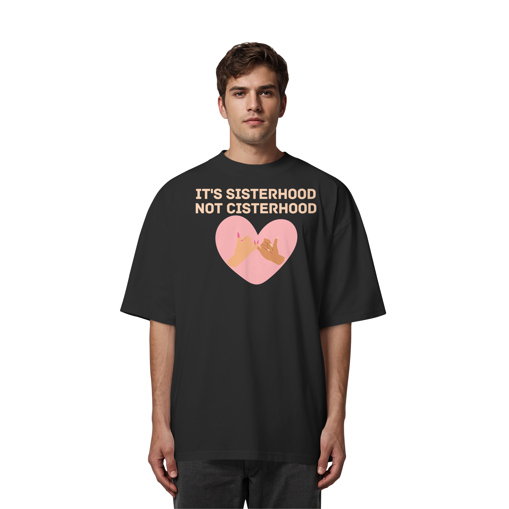 It's Sisterhood Not Cisterhood - Organic Oversize Shirt