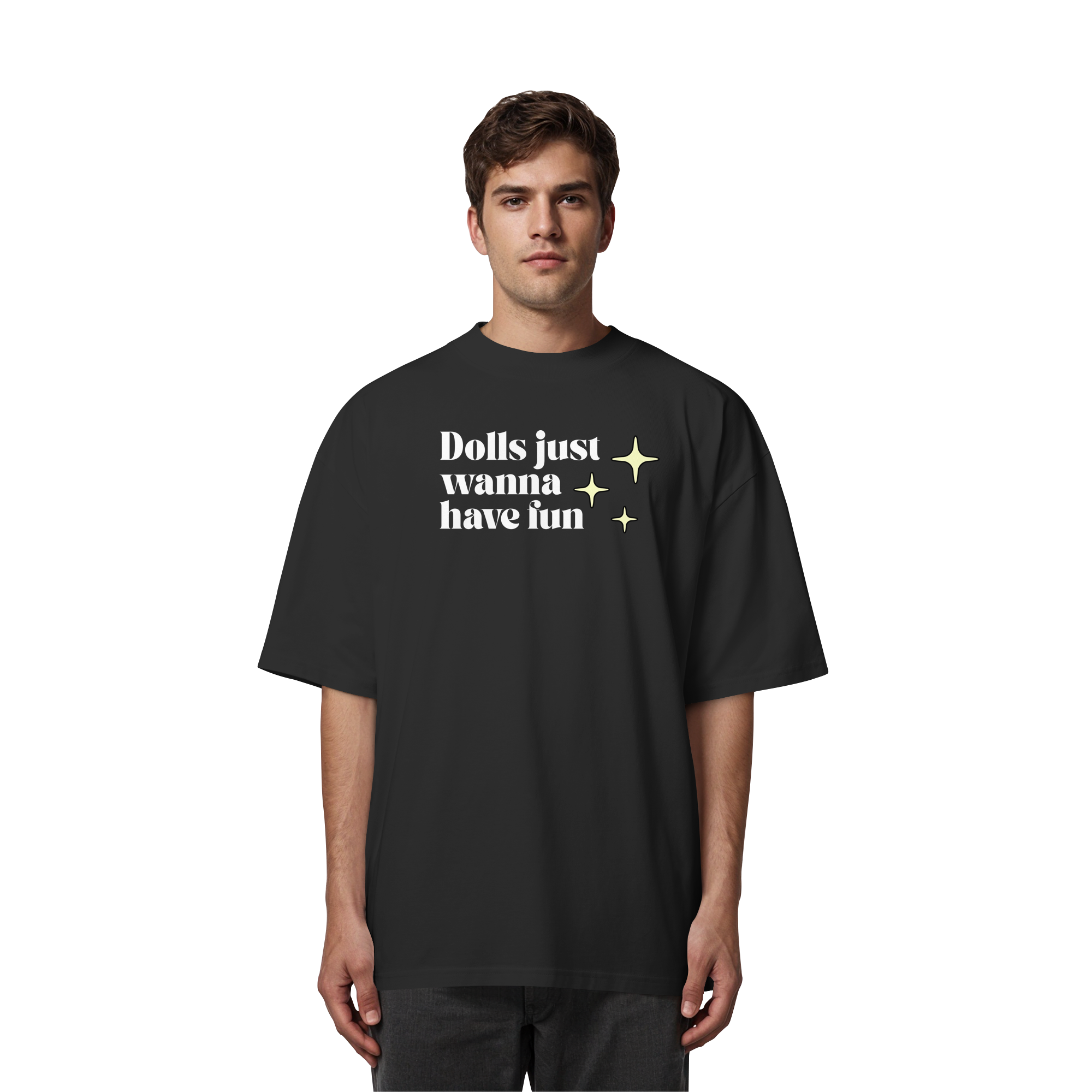 Dolls Just Wanna Have Fun - Organic Oversize Shirt