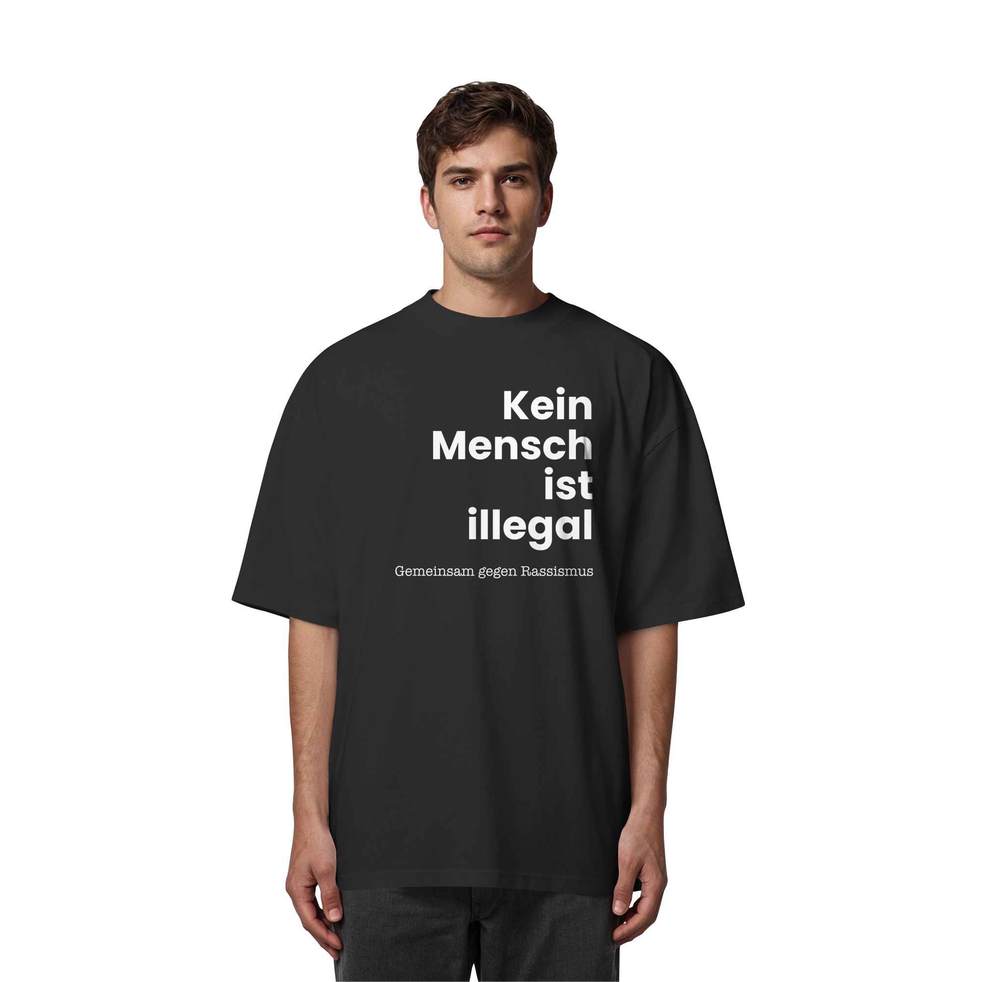 Kein Mensch ist illegal "Gemeinsam gegen Rassismus Edition" Frontprint - Organic Oversize Shirt