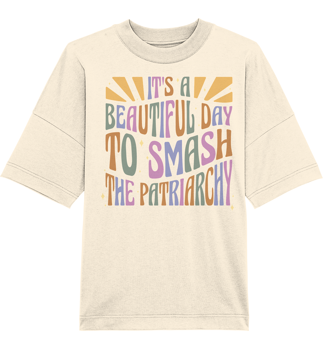 It's a Beautiful Day to Smash the Patriarchy - Organic Oversize Shirt