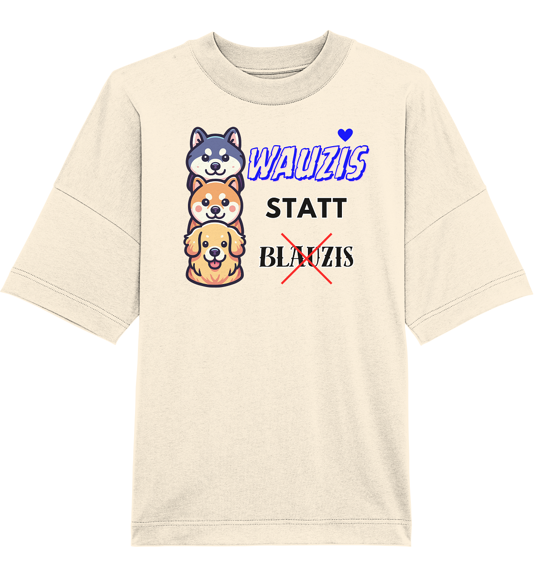 Wauzis statt Blauzis - Organic Oversize Shirt