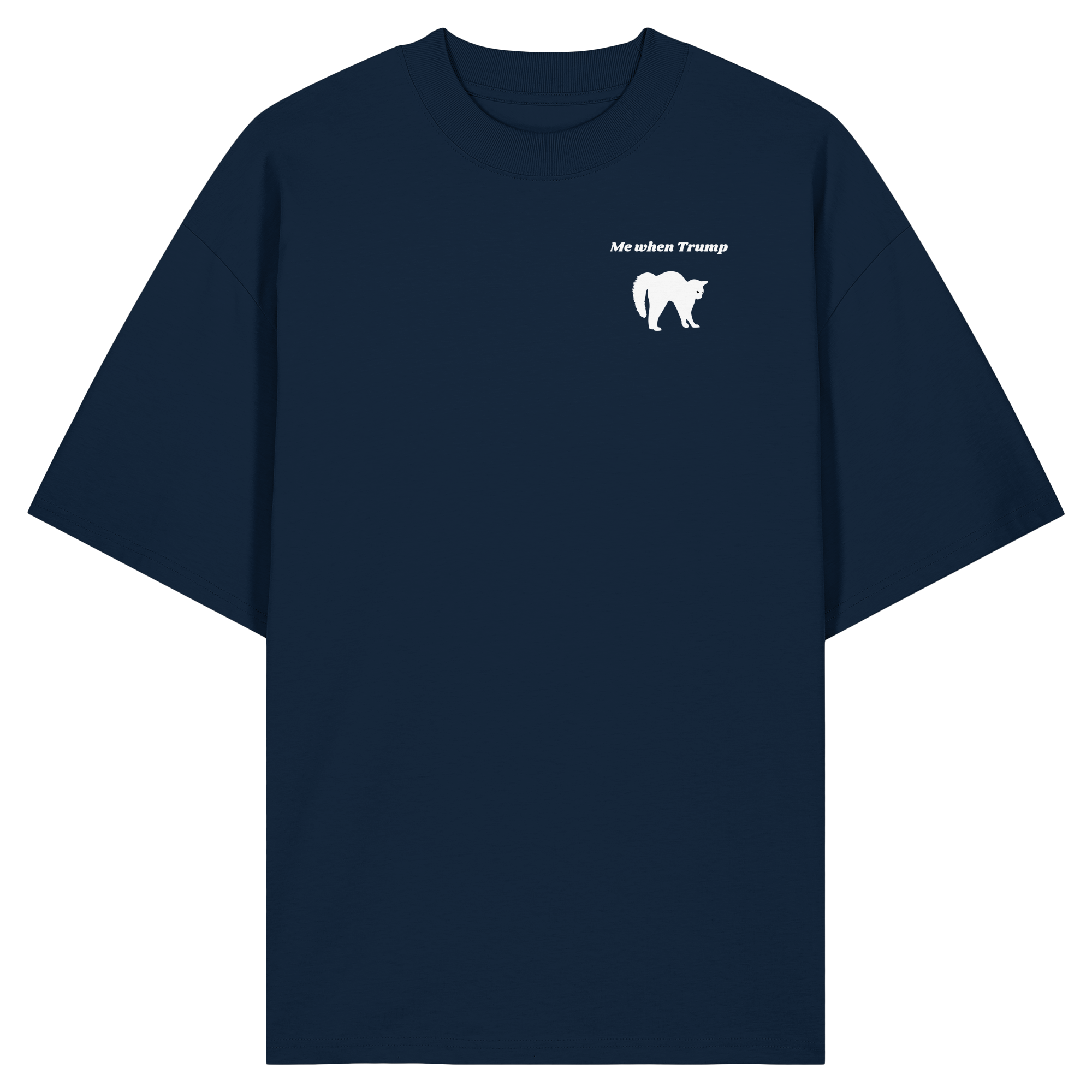 Me When Trump - Organic Oversize Shirt
