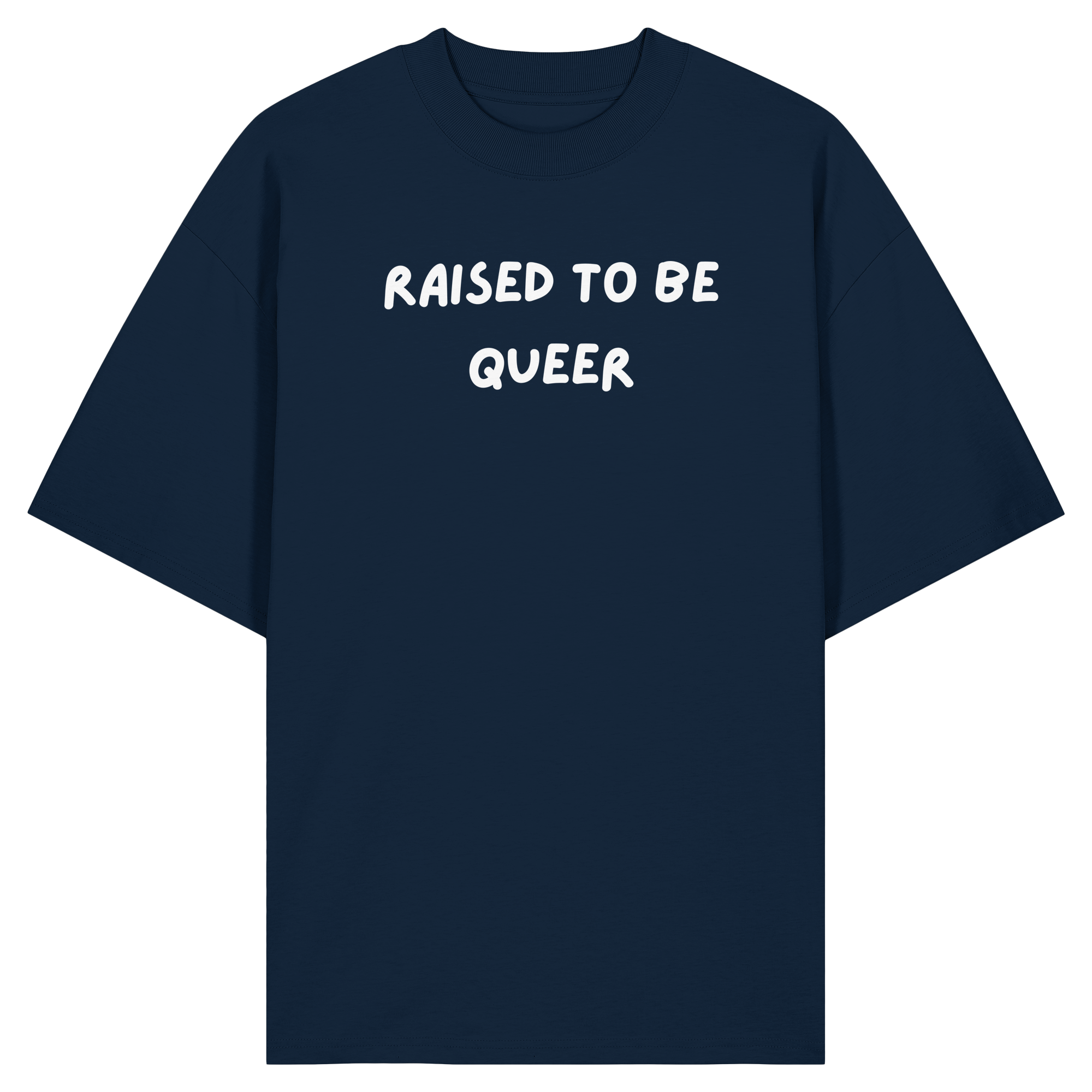 Raised To Be Queer - Organic Oversize Shirt