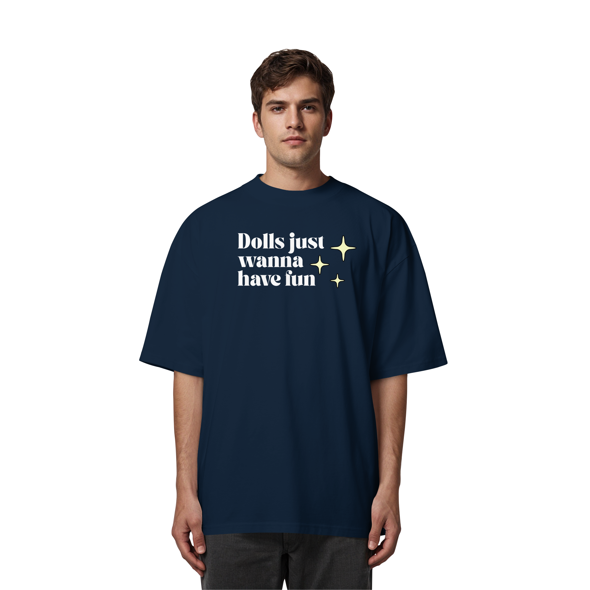 Dolls Just Wanna Have Fun - Organic Oversize Shirt