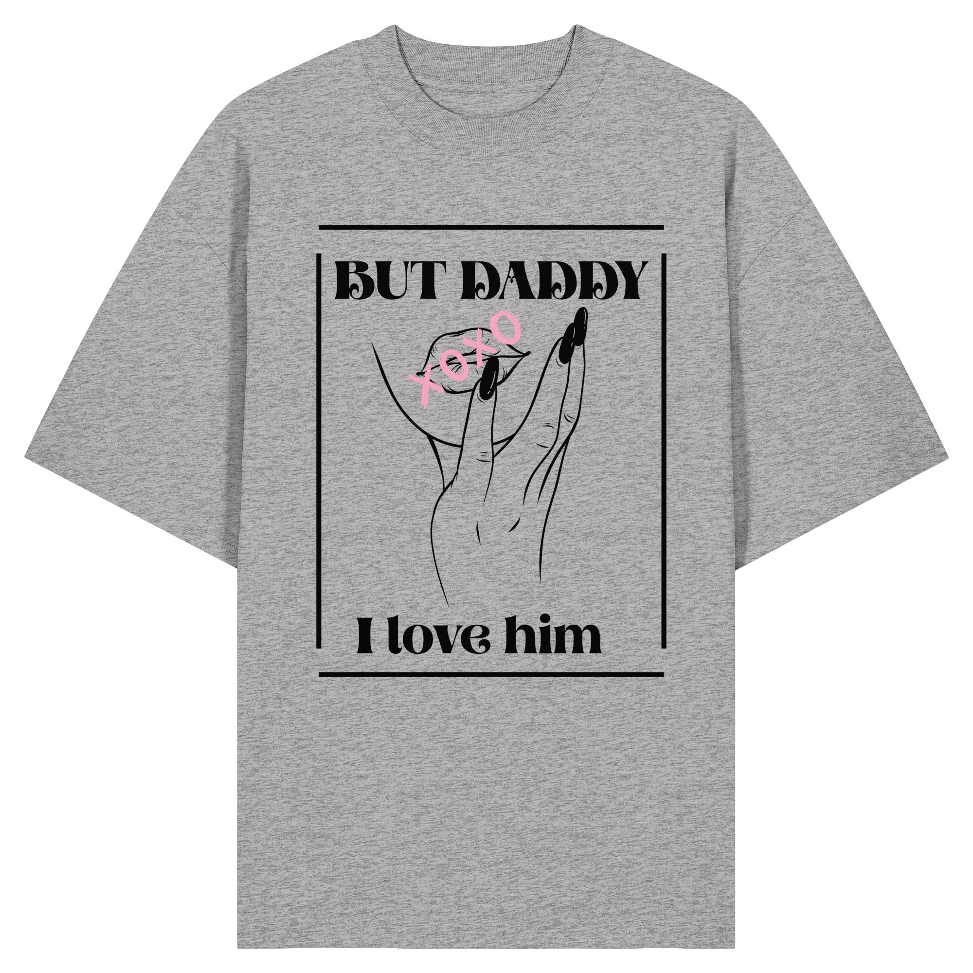But Daddy I Love Him (hell) - Organic Oversize Shirt