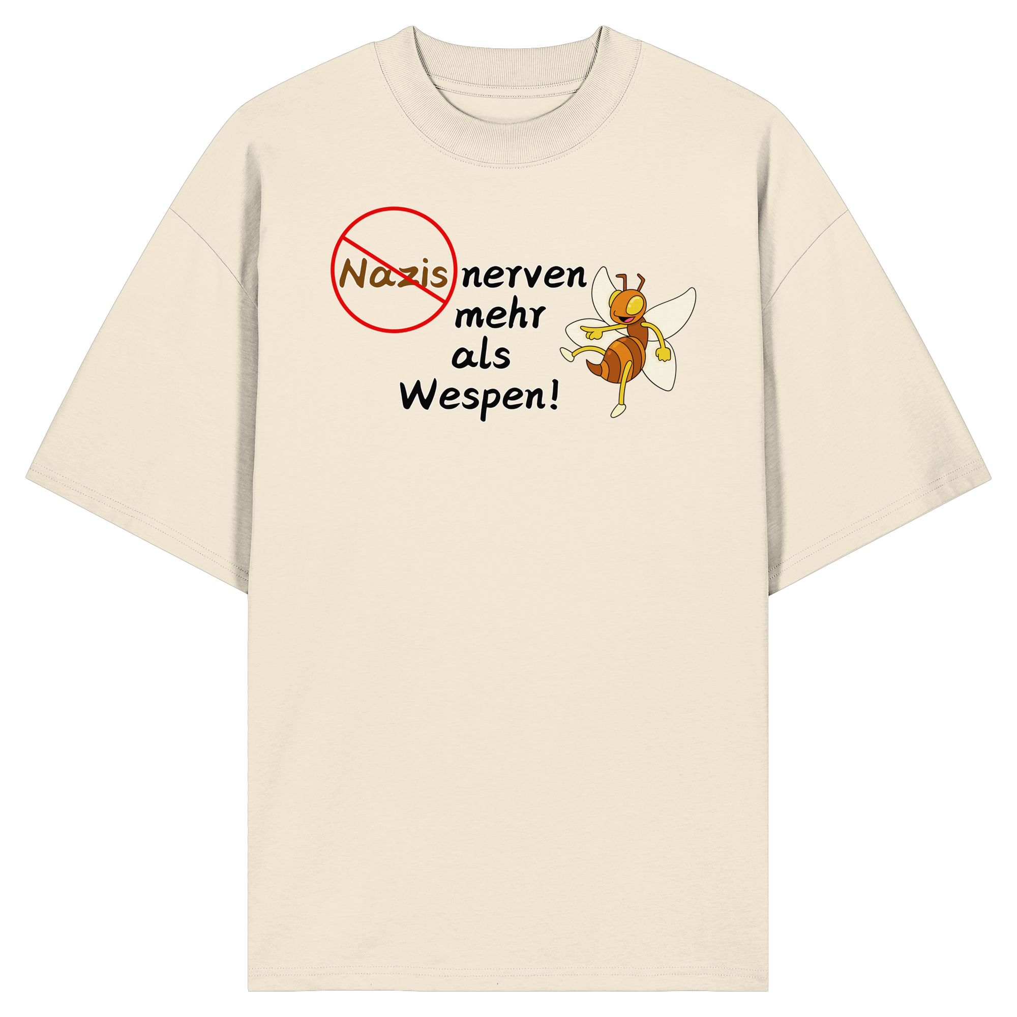 Nazis nerven mehr als Wespen - Organic Oversize Shirt