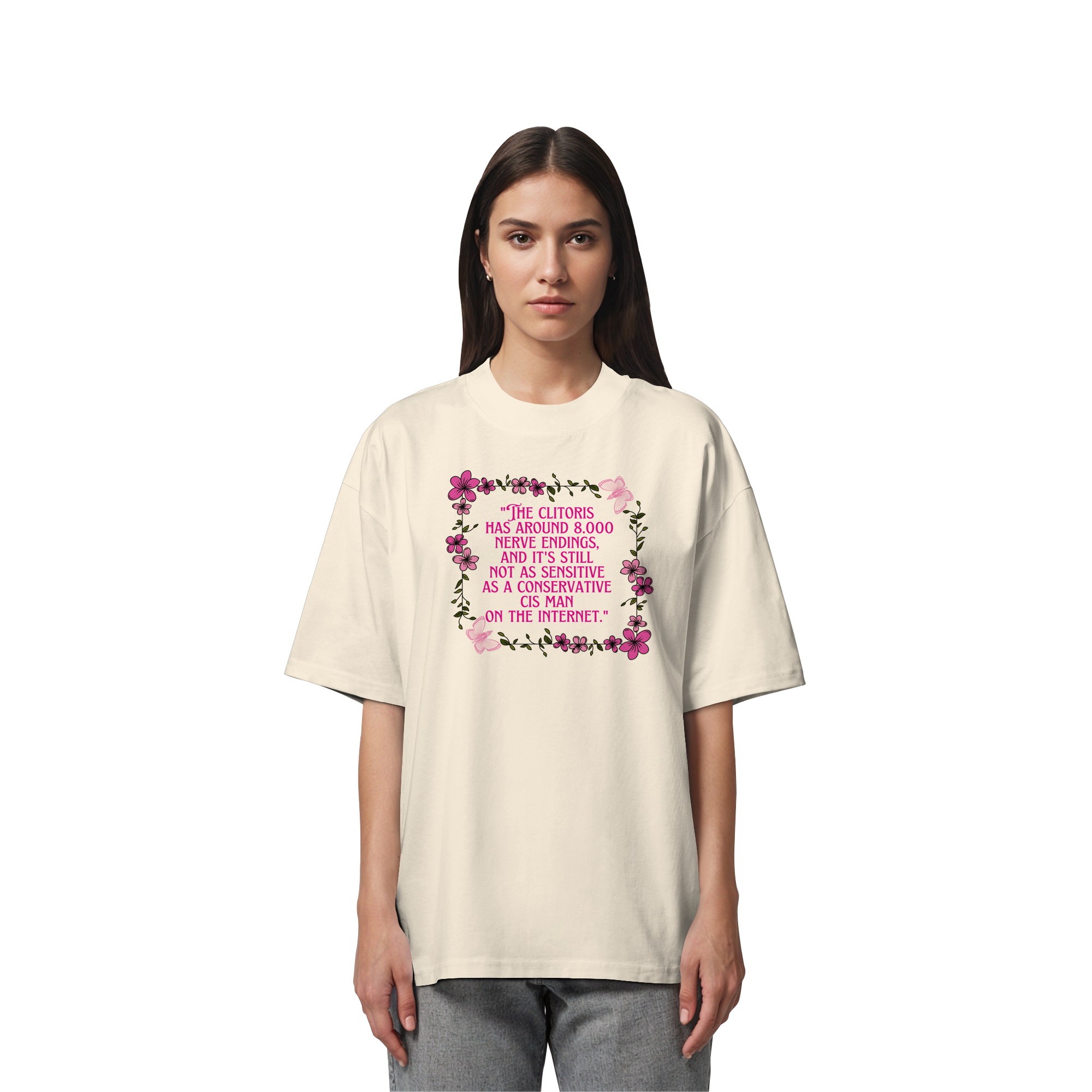 The Clitoris has around 8.000 Nerve Endings - Organic Oversize Shirt