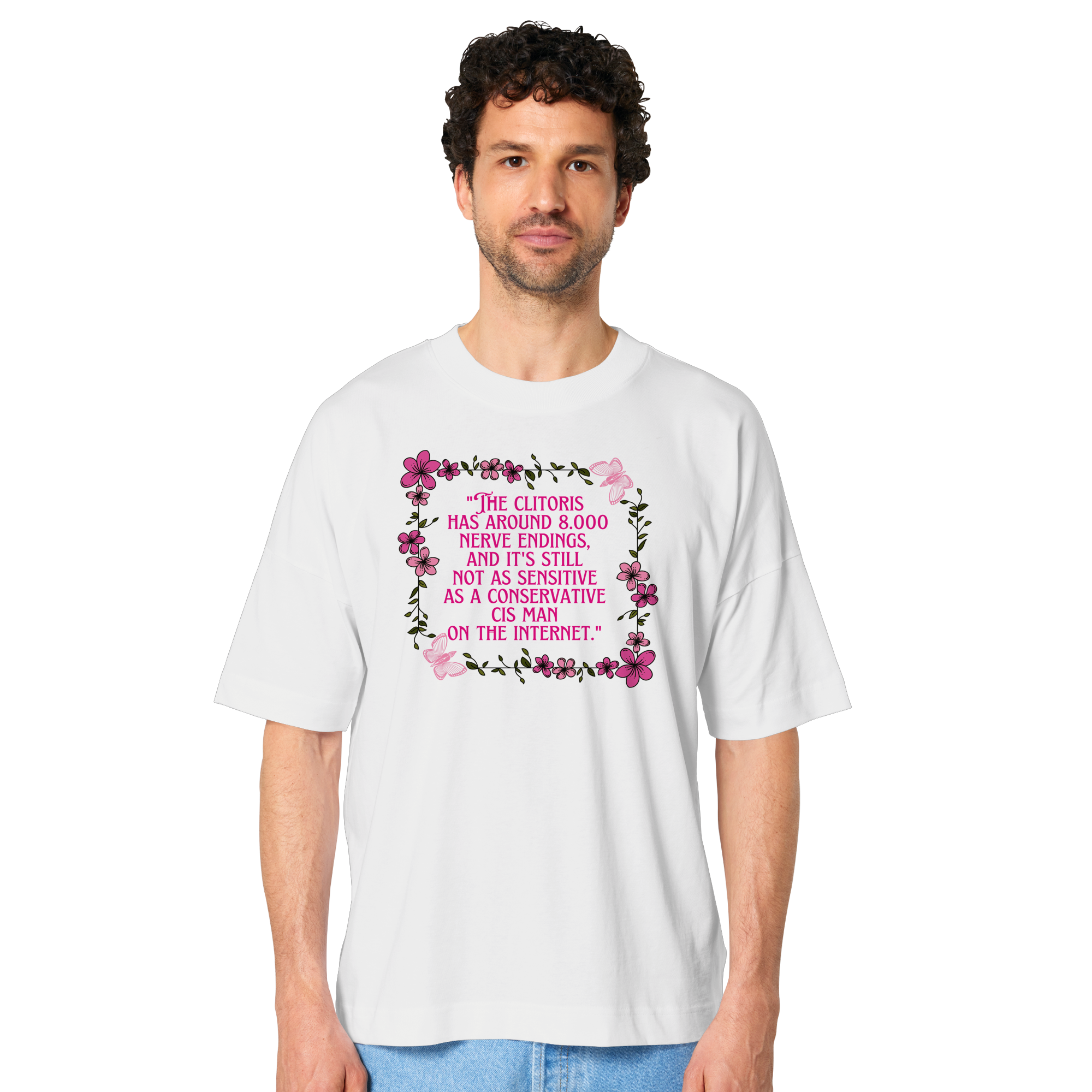The Clitoris has around 8.000 Nerve Endings - Organic Oversize Shirt