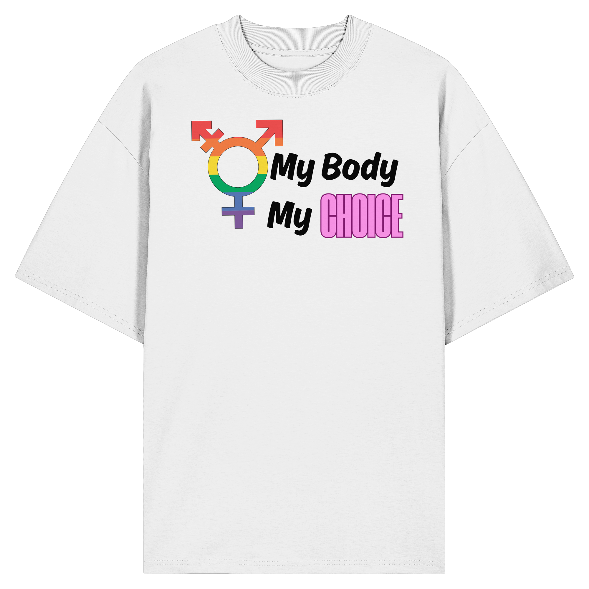 My Body My Choice "Rainbow Resistance Edition" - Organic Oversize Shirt