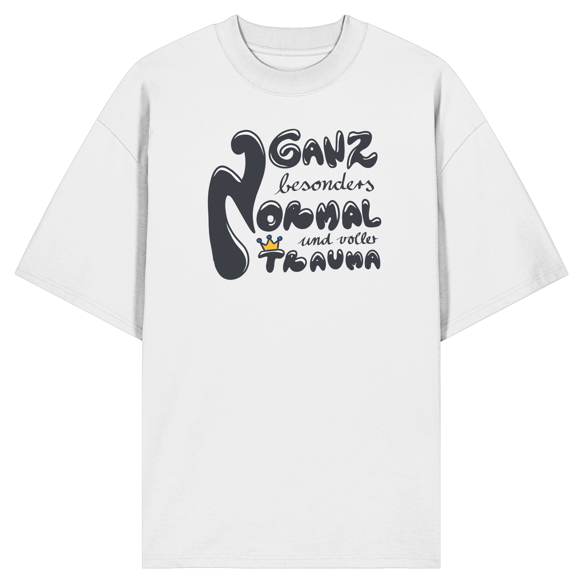 Ganz besonders Normal und voller Trauma "Schwarze Edition" - Organic Oversize Shirt