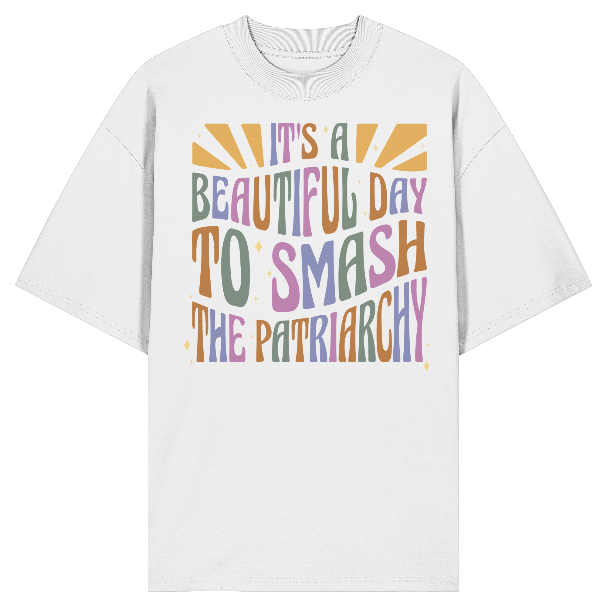It's a Beautiful Day to Smash the Patriarchy - Organic Oversize Shirt
