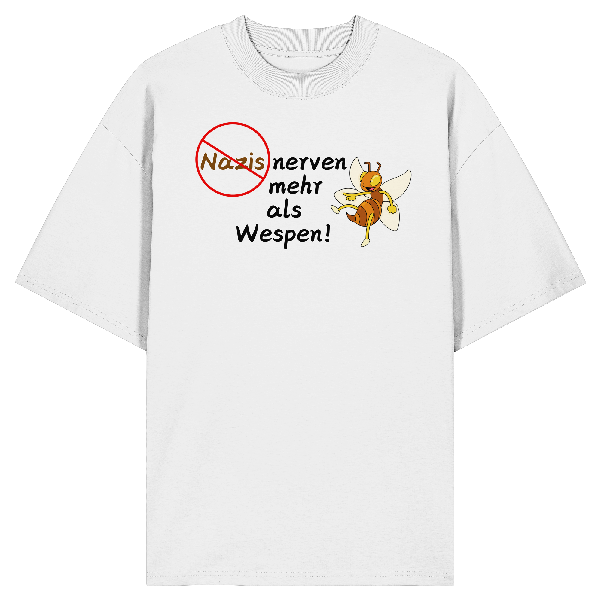 Nazis nerven mehr als Wespen - Organic Oversize Shirt
