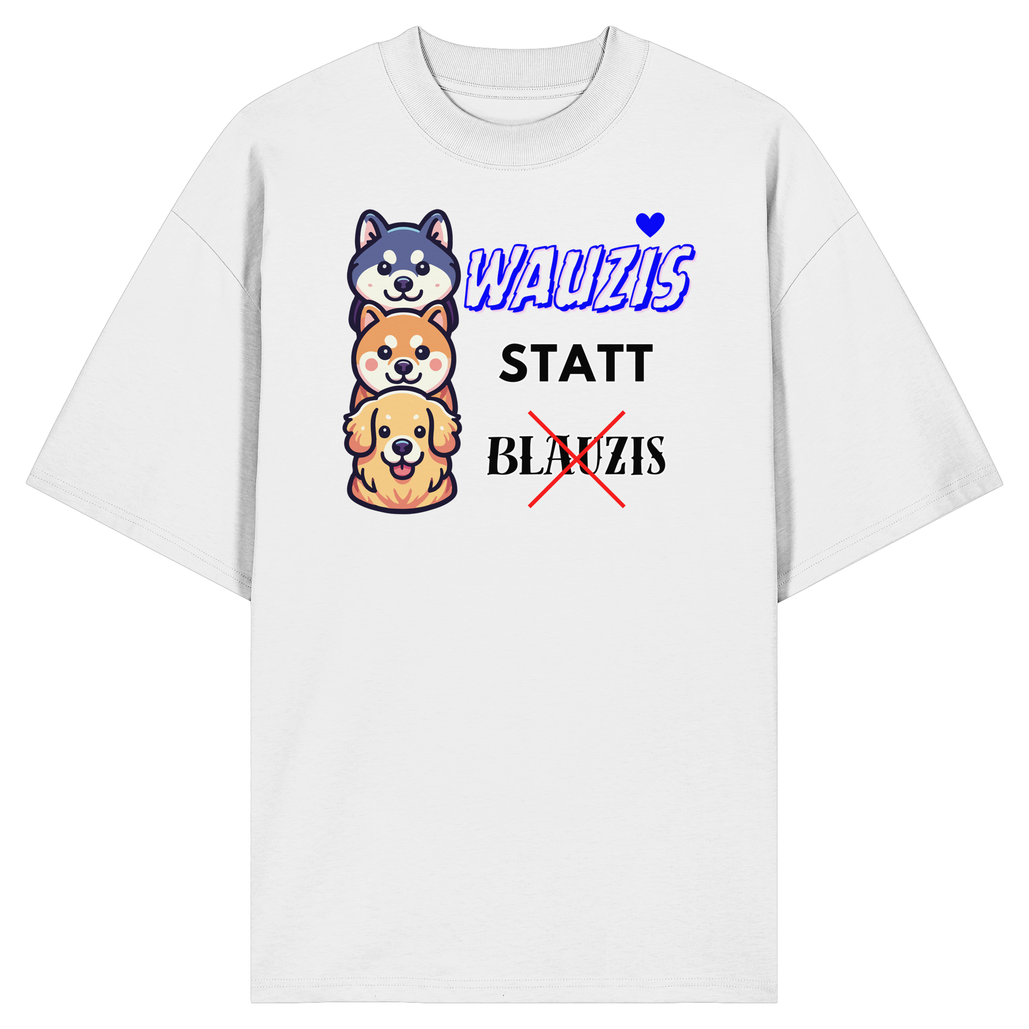 Wauzis statt Blauzis - Organic Oversize Shirt