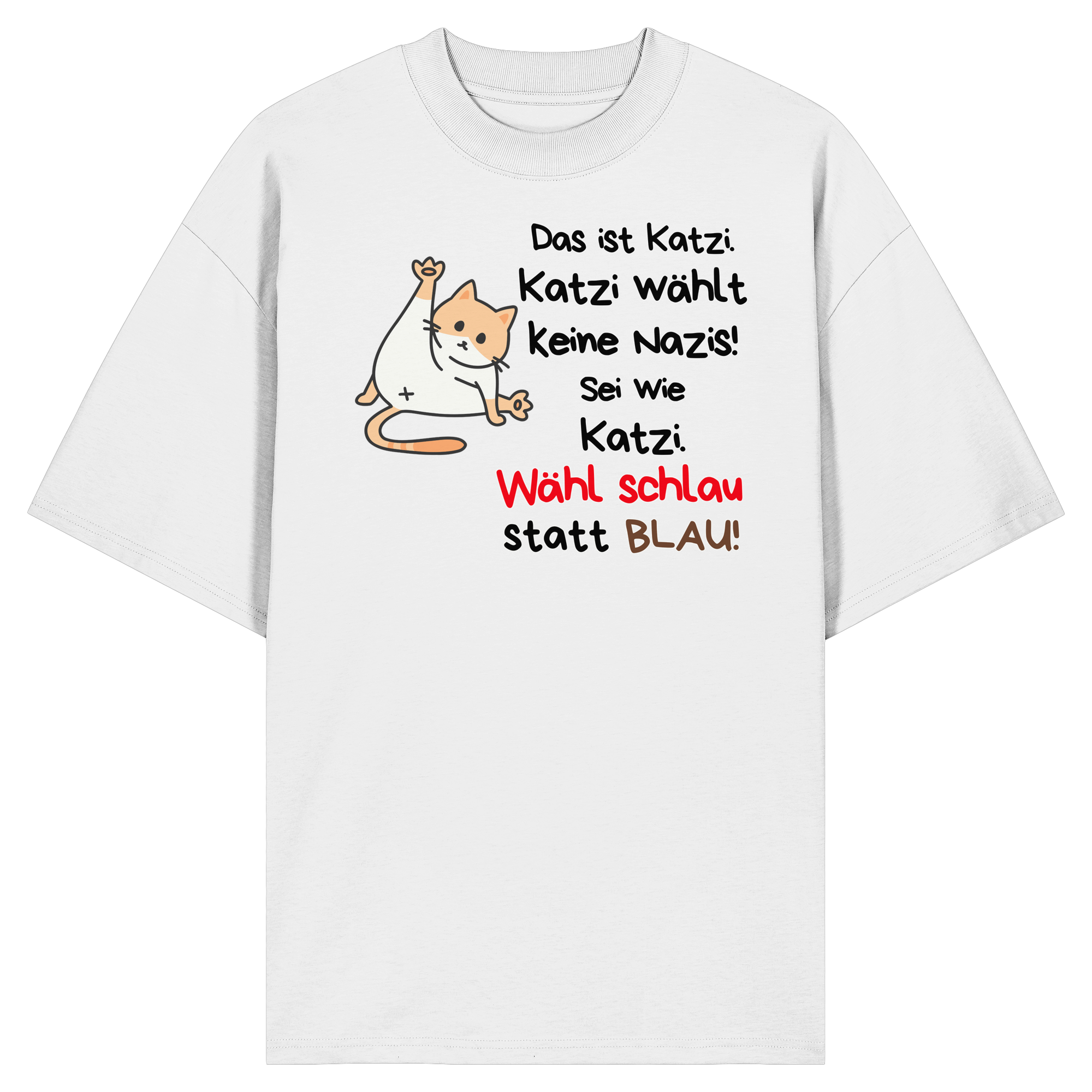 Katzi wählt keine Nazis! - Organic Oversize Shirt