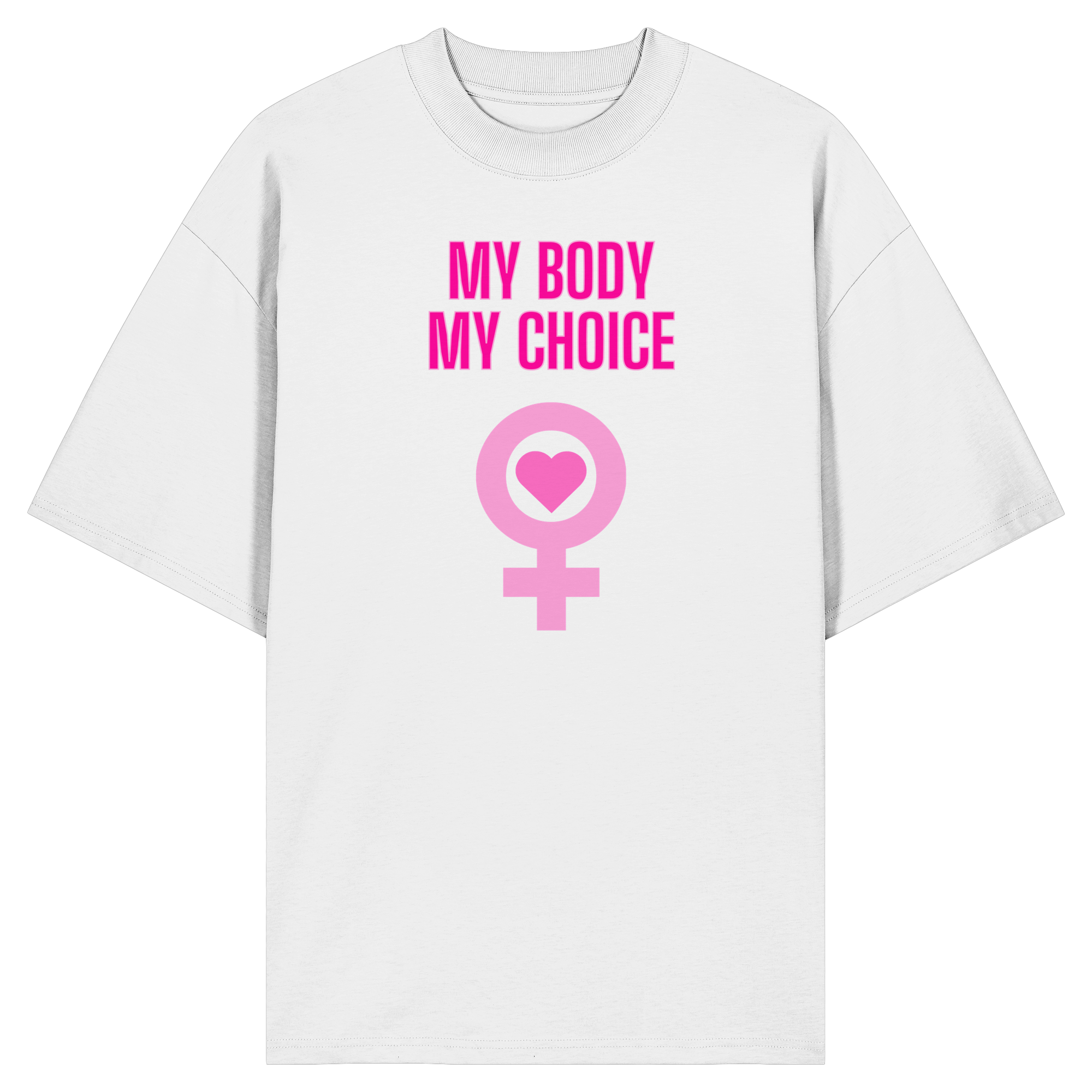My Body My Choice "Pink Power Edition" - Organic Oversize Shirt