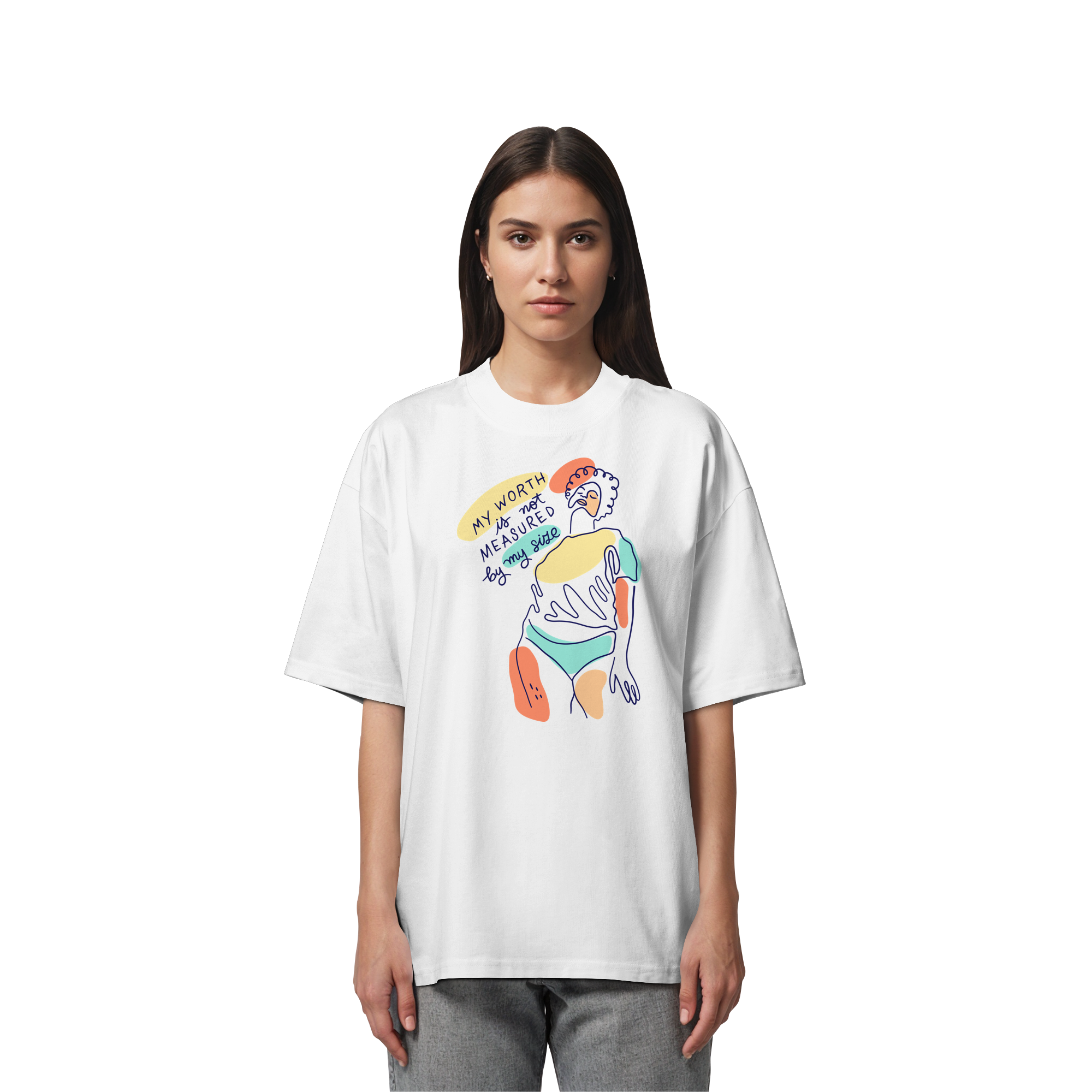 My Worth is not Measured by my Size - Organic Oversize Shirt