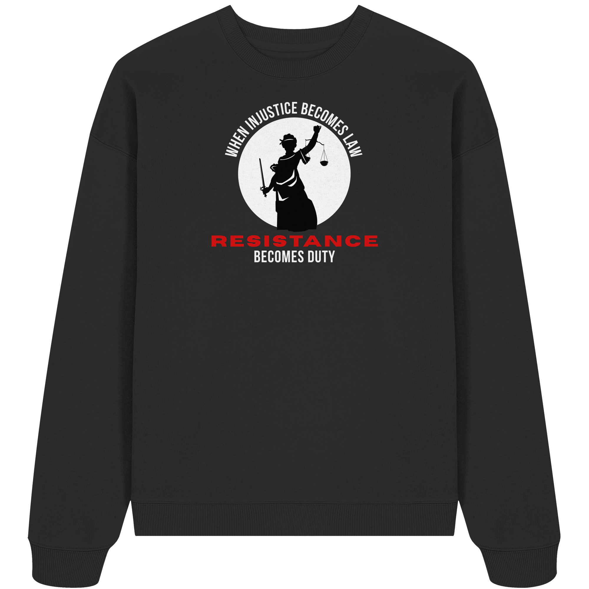 When Injustice becomes Law Resistance becomes Duty - Organic Oversize Sweatshirt