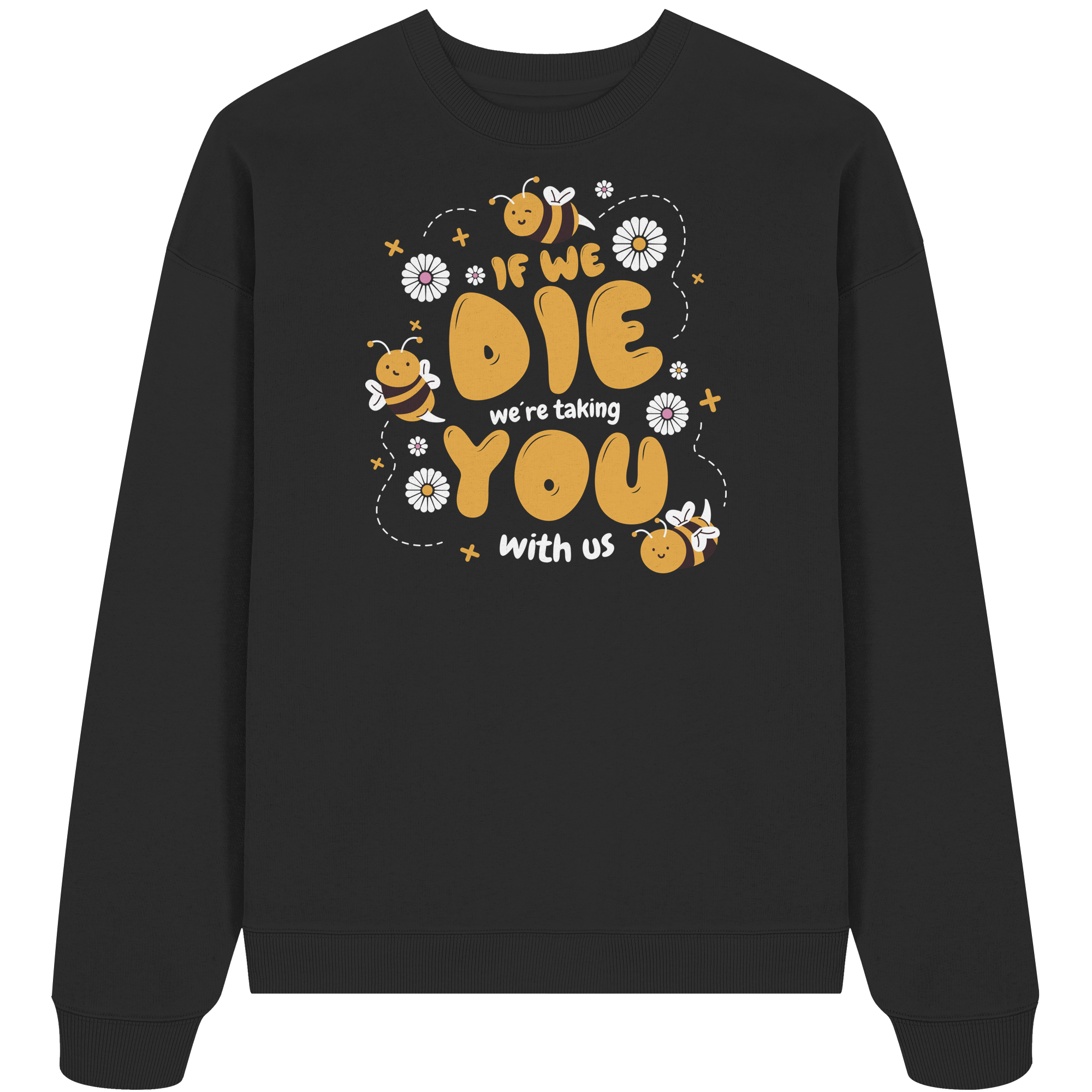 If We Die, We're Taking You With Us - Organic Oversize Sweatshirt