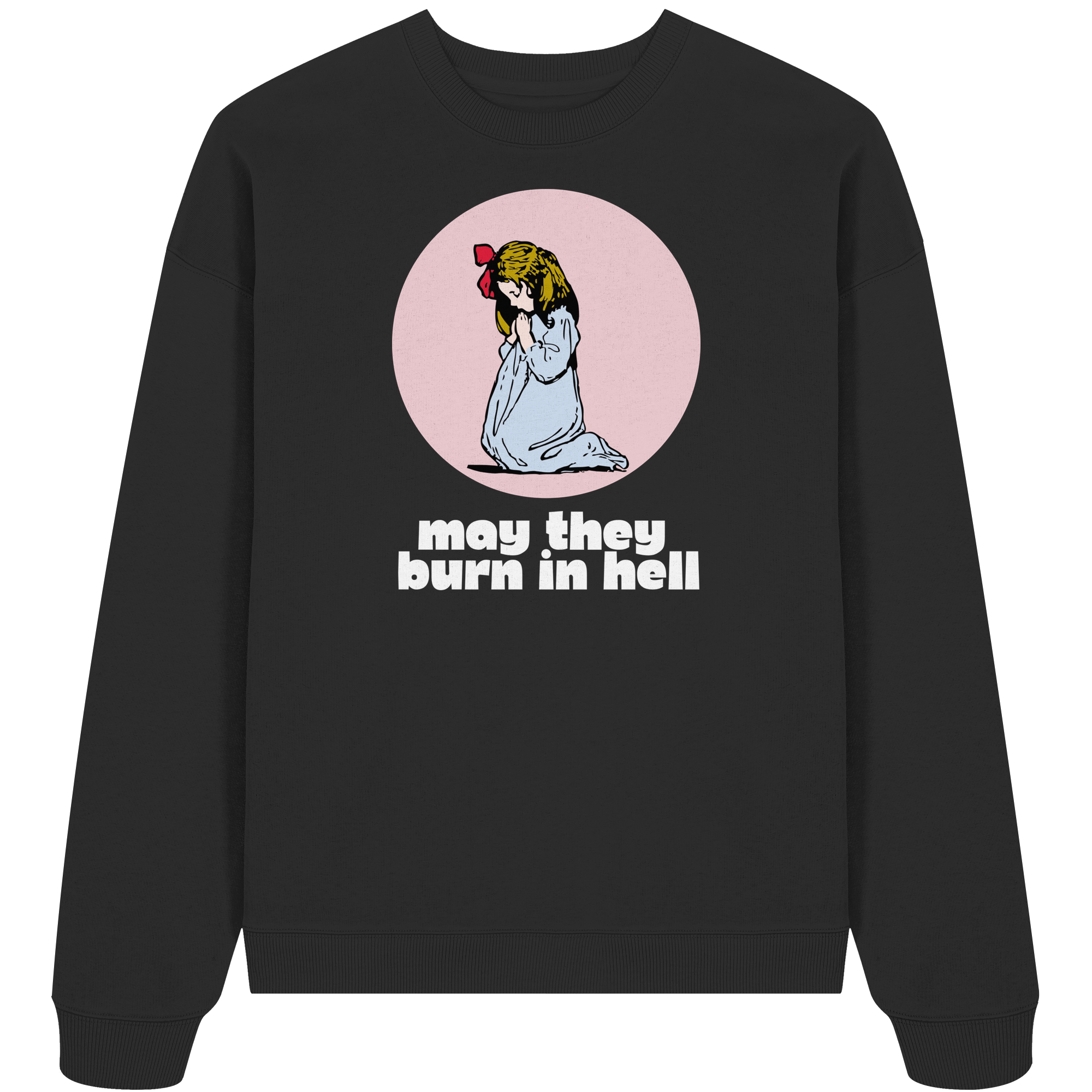 May They Burn in Hell - Organic Oversize Sweatshirt