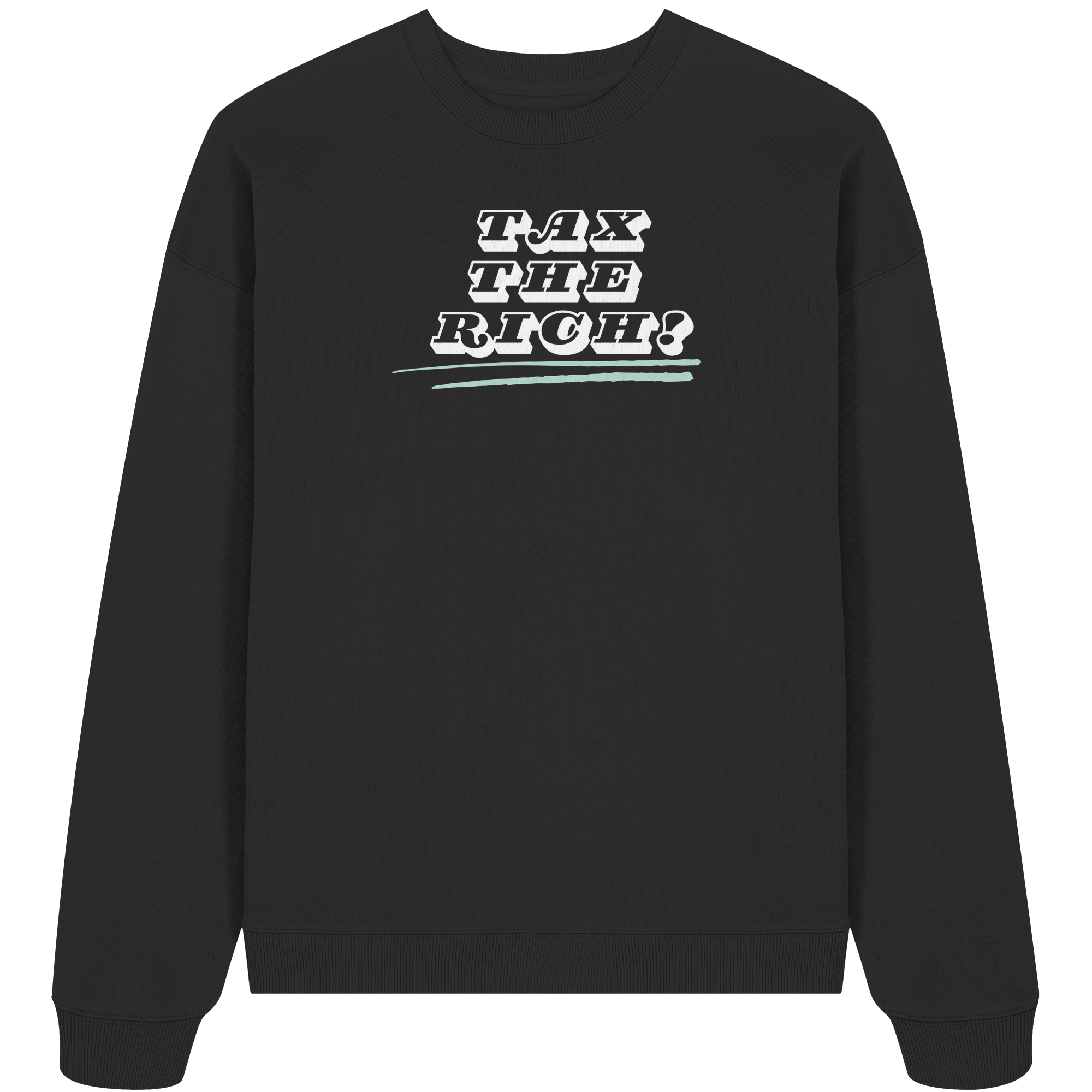 Tax The Rich "Underlined Edition" - Organic Oversize Sweatshirt