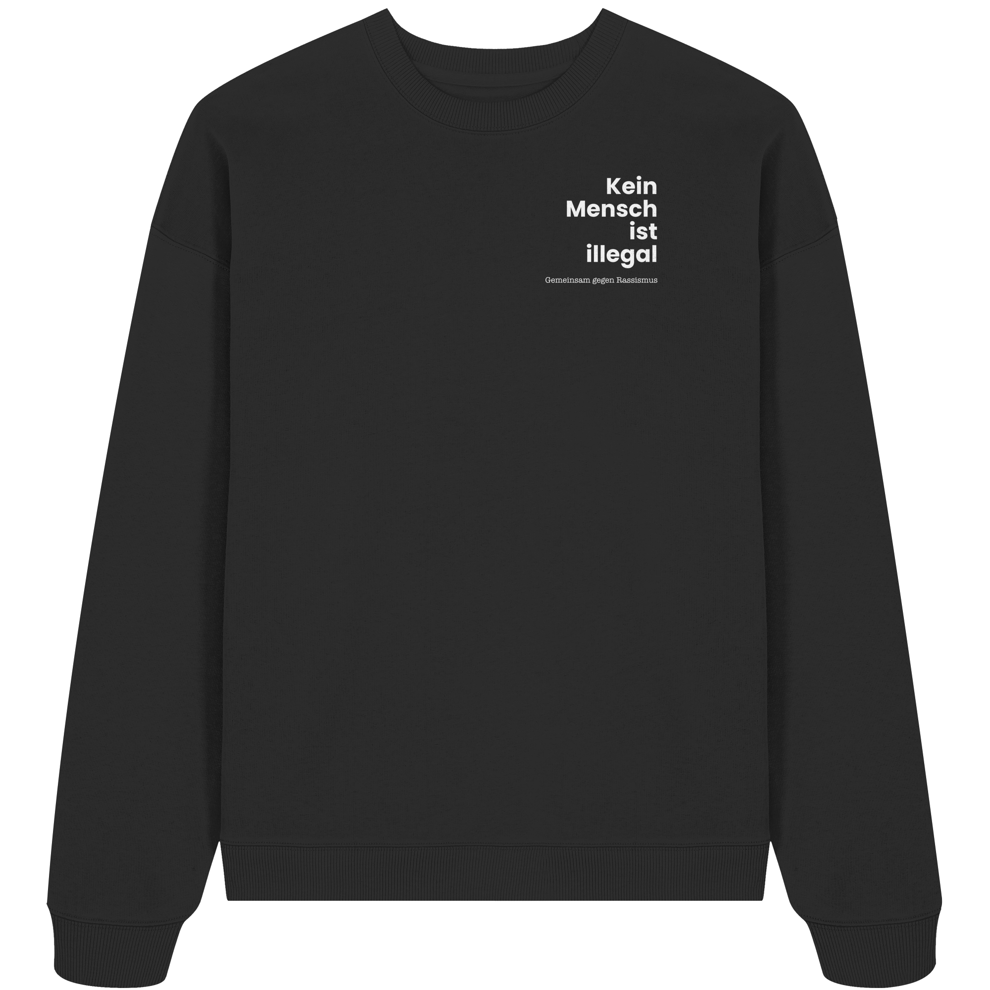Kein Mensch ist illegal "Gemeinsam gegen Rassismus Edition" Brustprint - Organic Oversize Sweatshirt