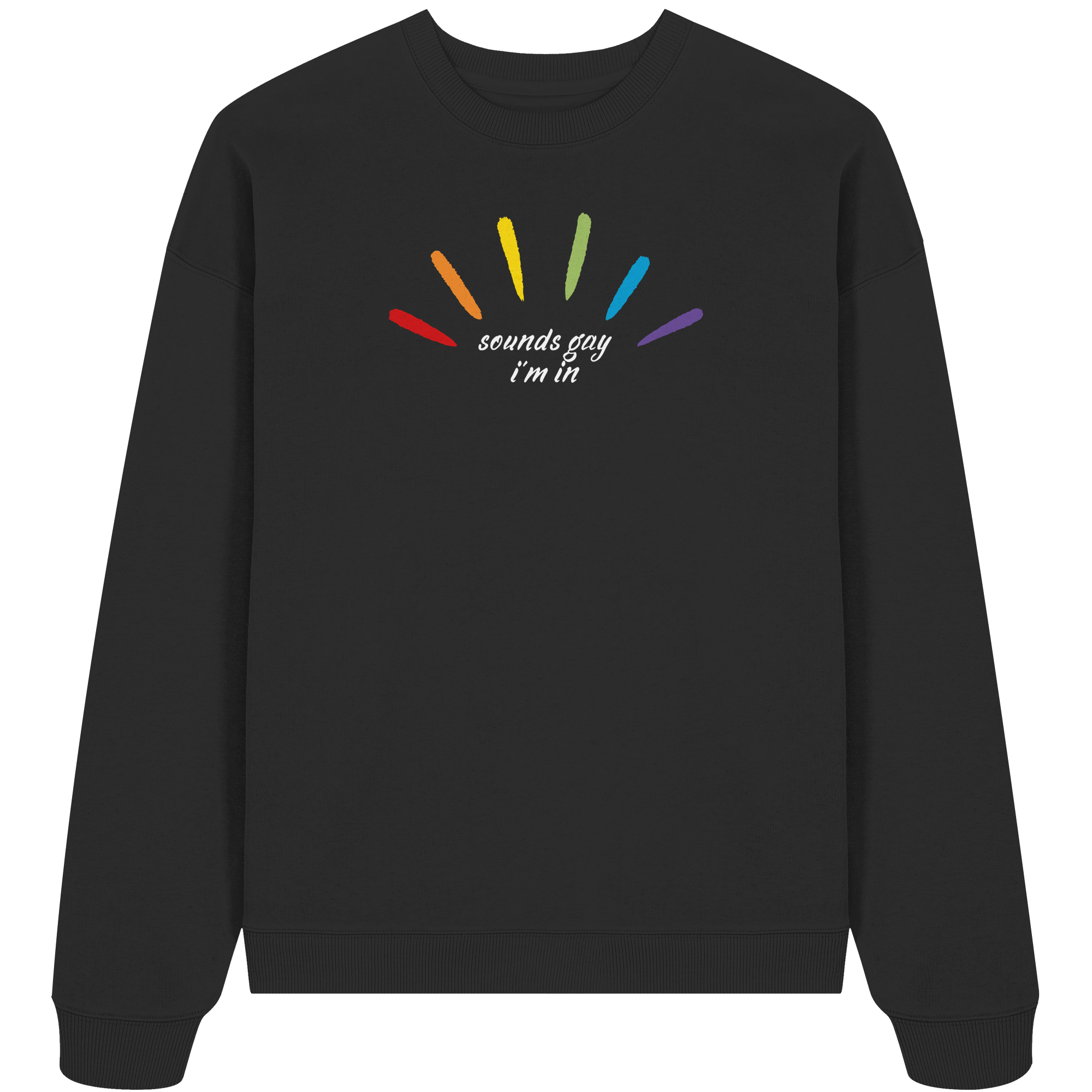 Sounds Gay I'm In - Organic Oversize Sweatshirt