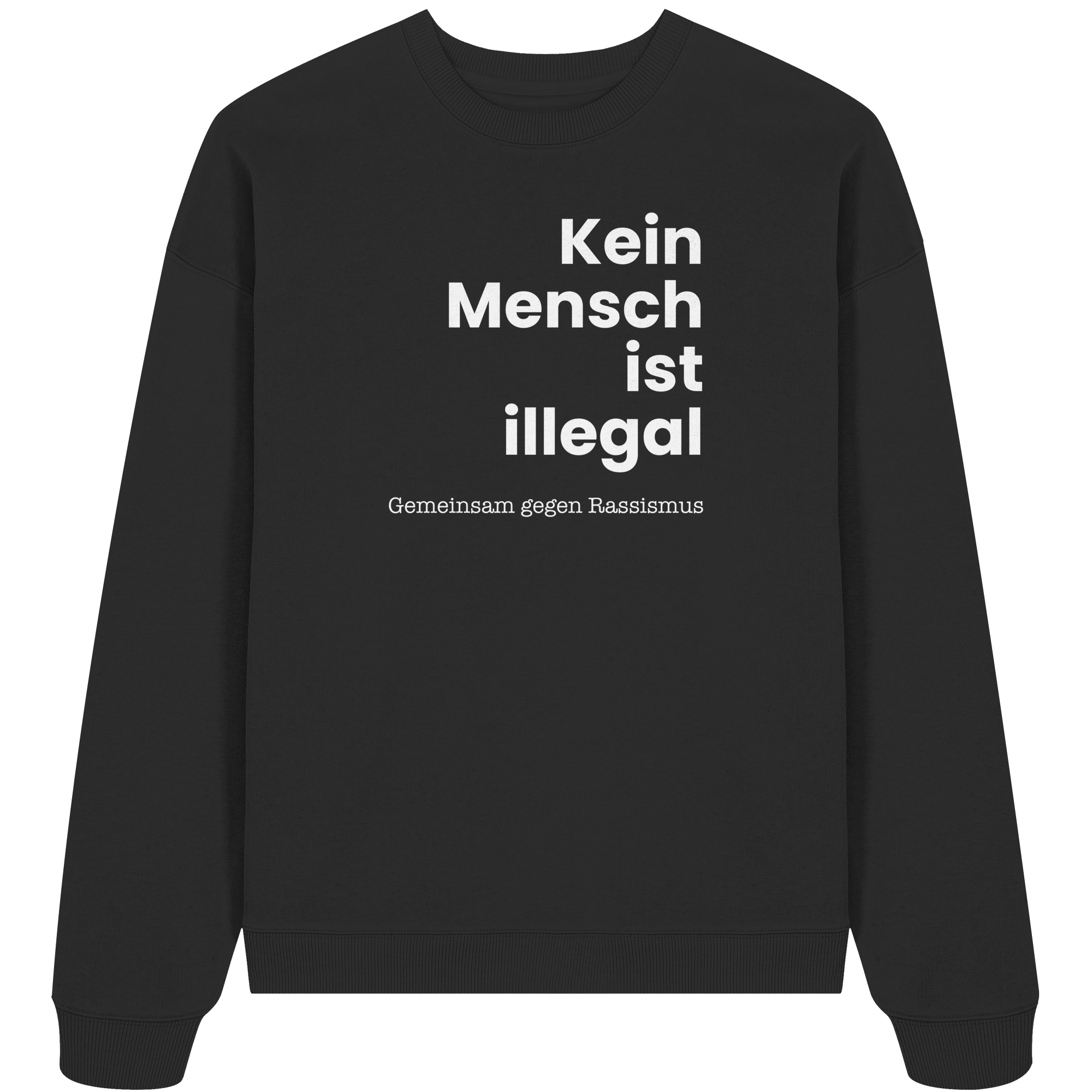 Kein Mensch ist illegal "Gemeinsam gegen Rassismus Edition" Frontprint - Organic Oversize Sweatshirt