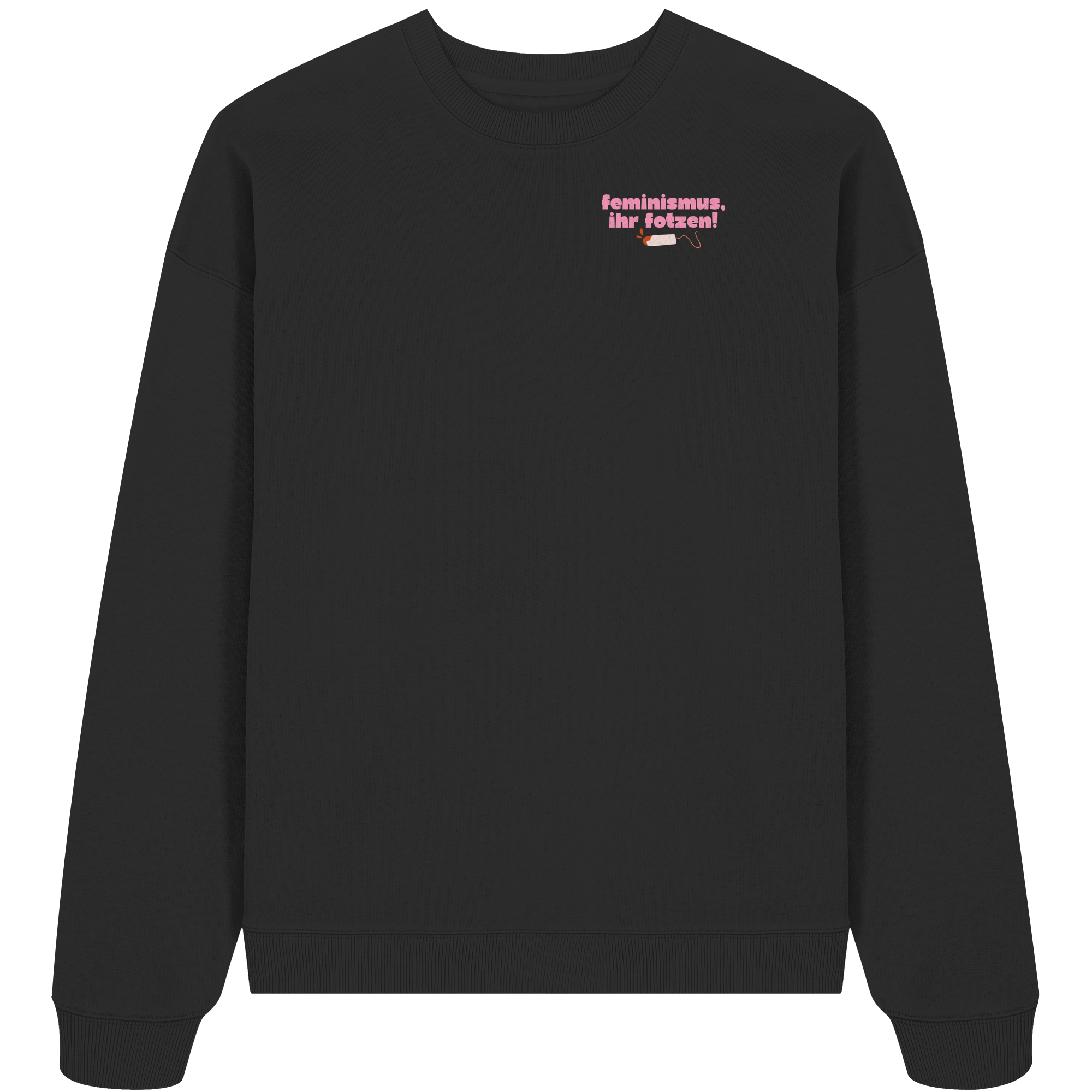 Feminismus Ihr Fotzen - Organic Oversize Sweatshirt