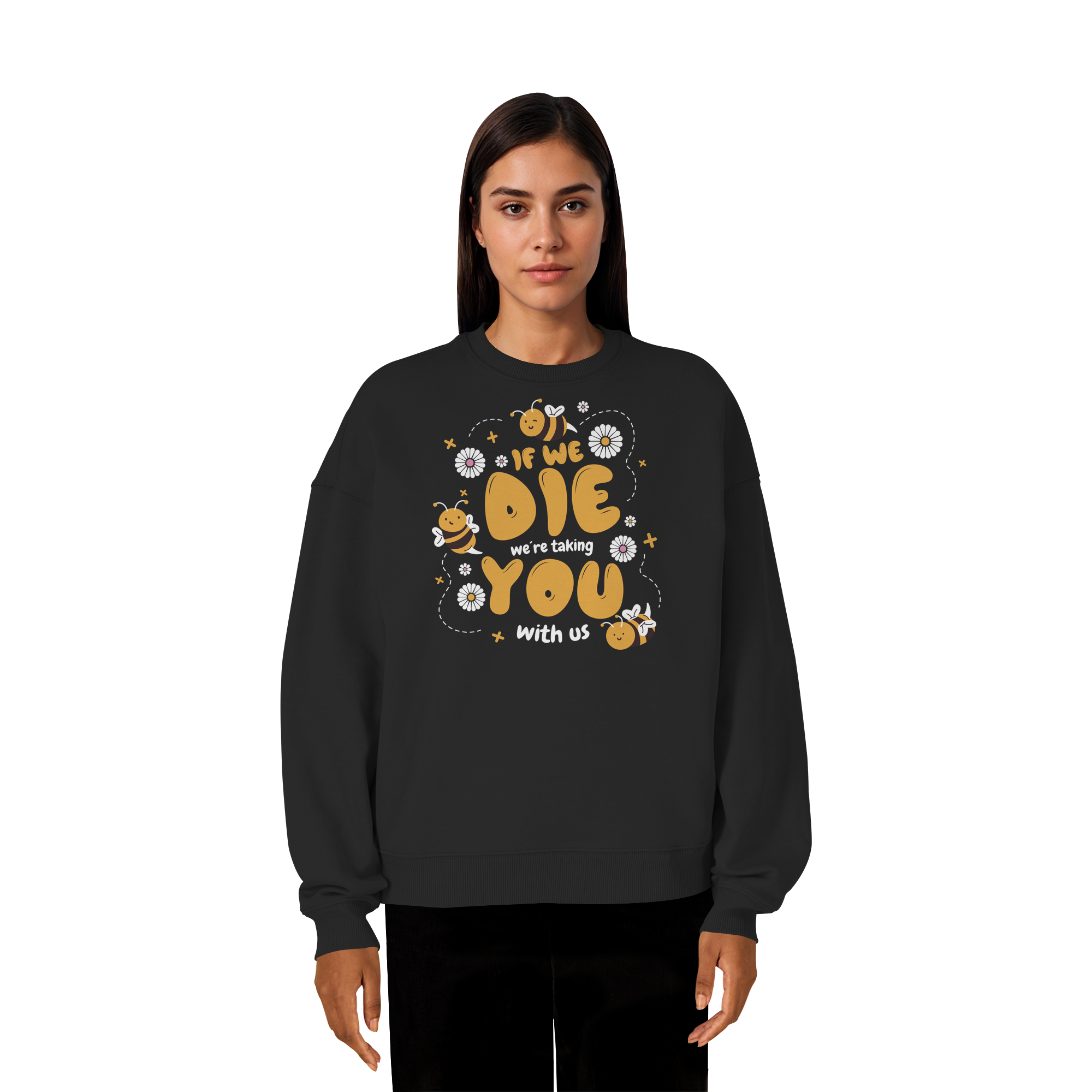 If We Die, We're Taking You With Us - Organic Oversize Sweatshirt