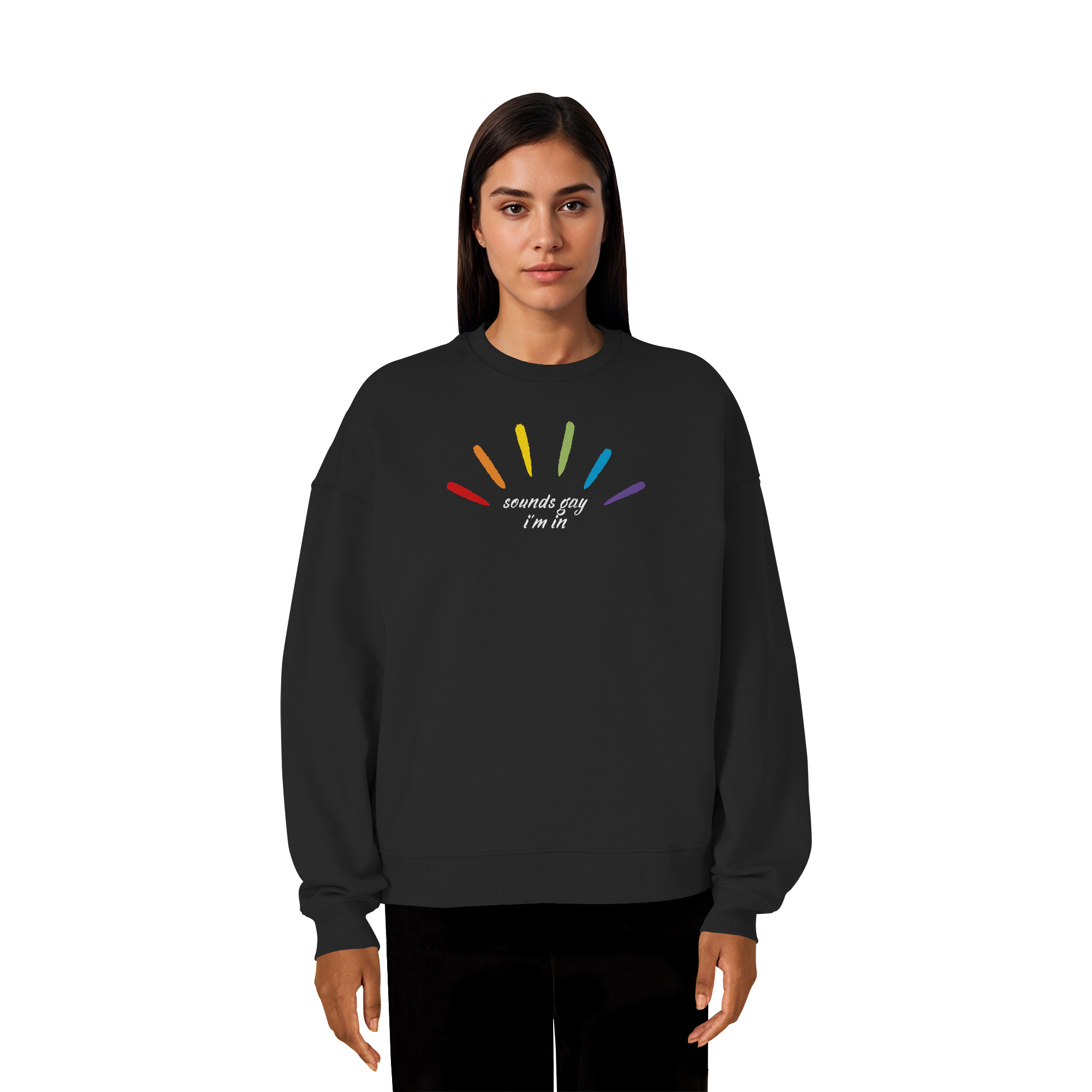 Sounds Gay I'm In - Organic Oversize Sweatshirt