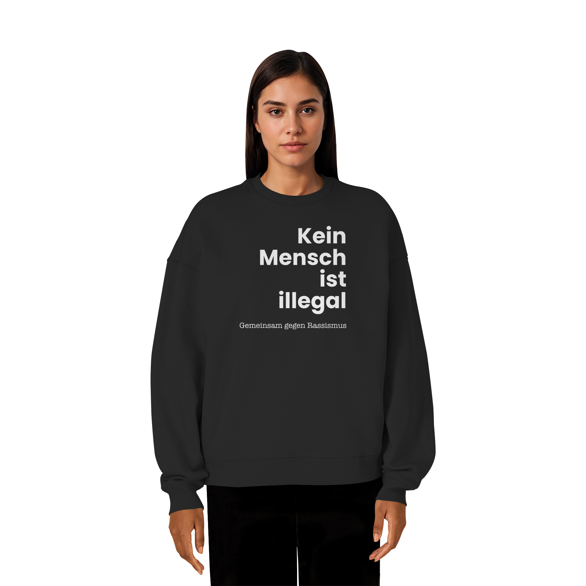 Kein Mensch ist illegal "Gemeinsam gegen Rassismus Edition" Frontprint - Organic Oversize Sweatshirt