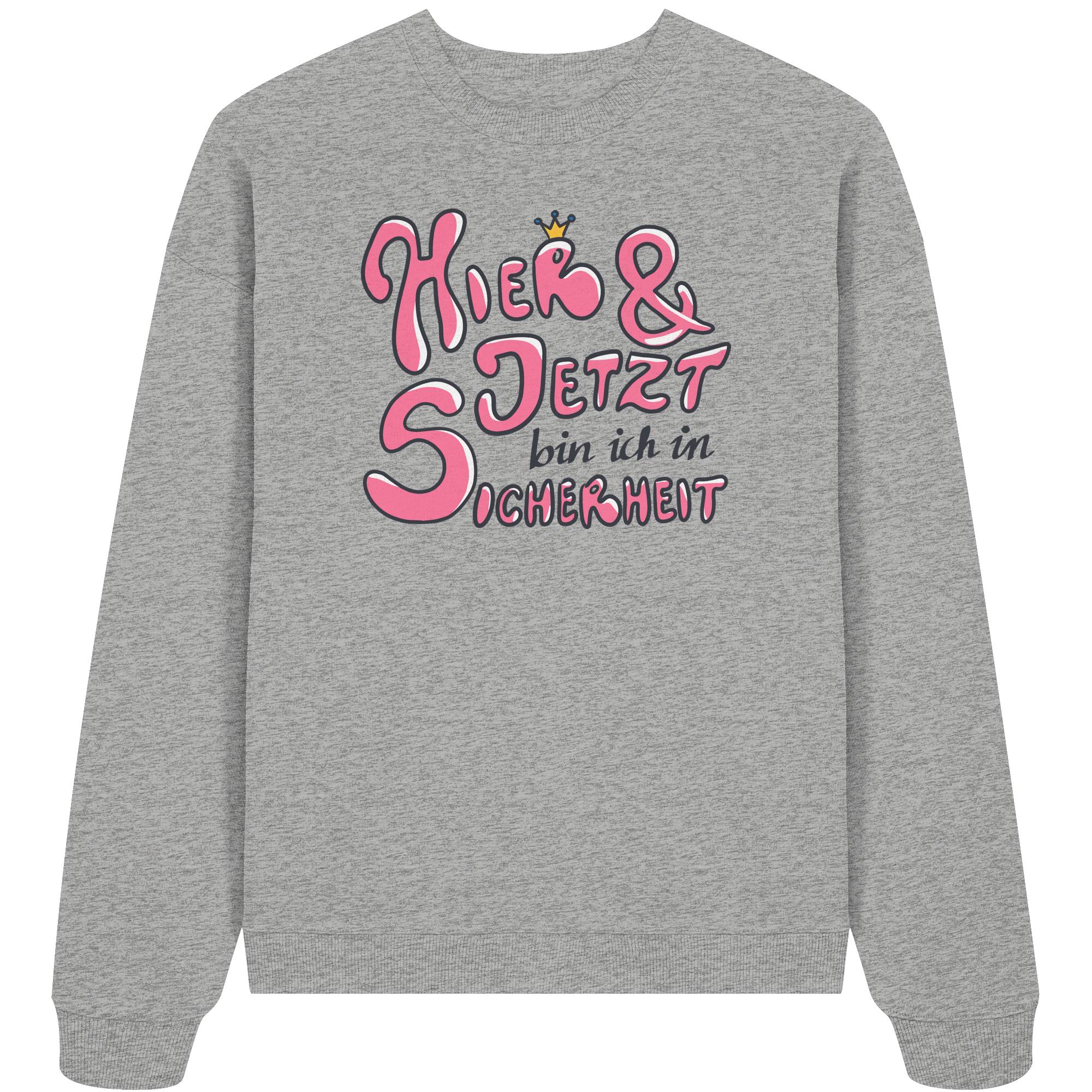 Hier und jetzt bin ich in Sicherheit "Pinke Edition" - Organic Oversize Sweatshirt