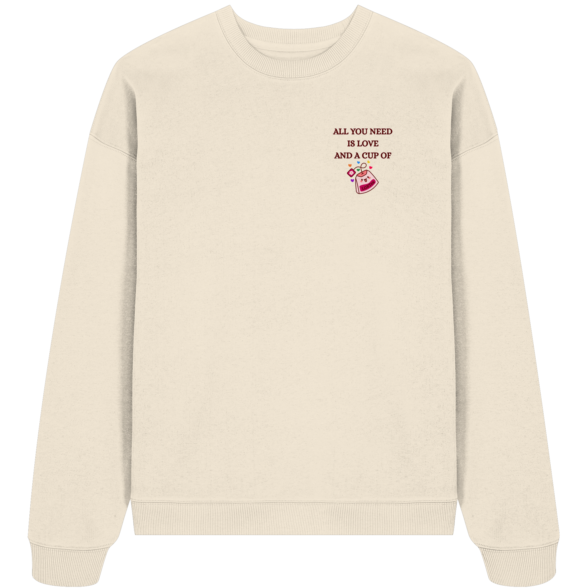 All You Need Is Love And A Cup Of lgbTEA - Organic Oversize Sweatshirt