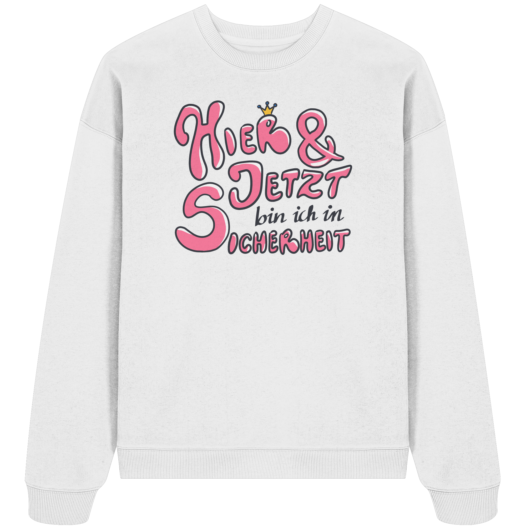 Hier und jetzt bin ich in Sicherheit "Pinke Edition" - Organic Oversize Sweatshirt